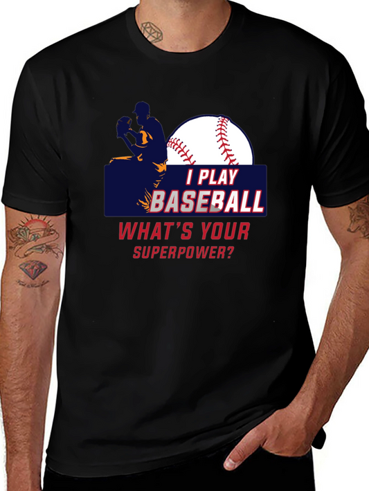 I Play Baseball Whats Your Superpower T-Shirt