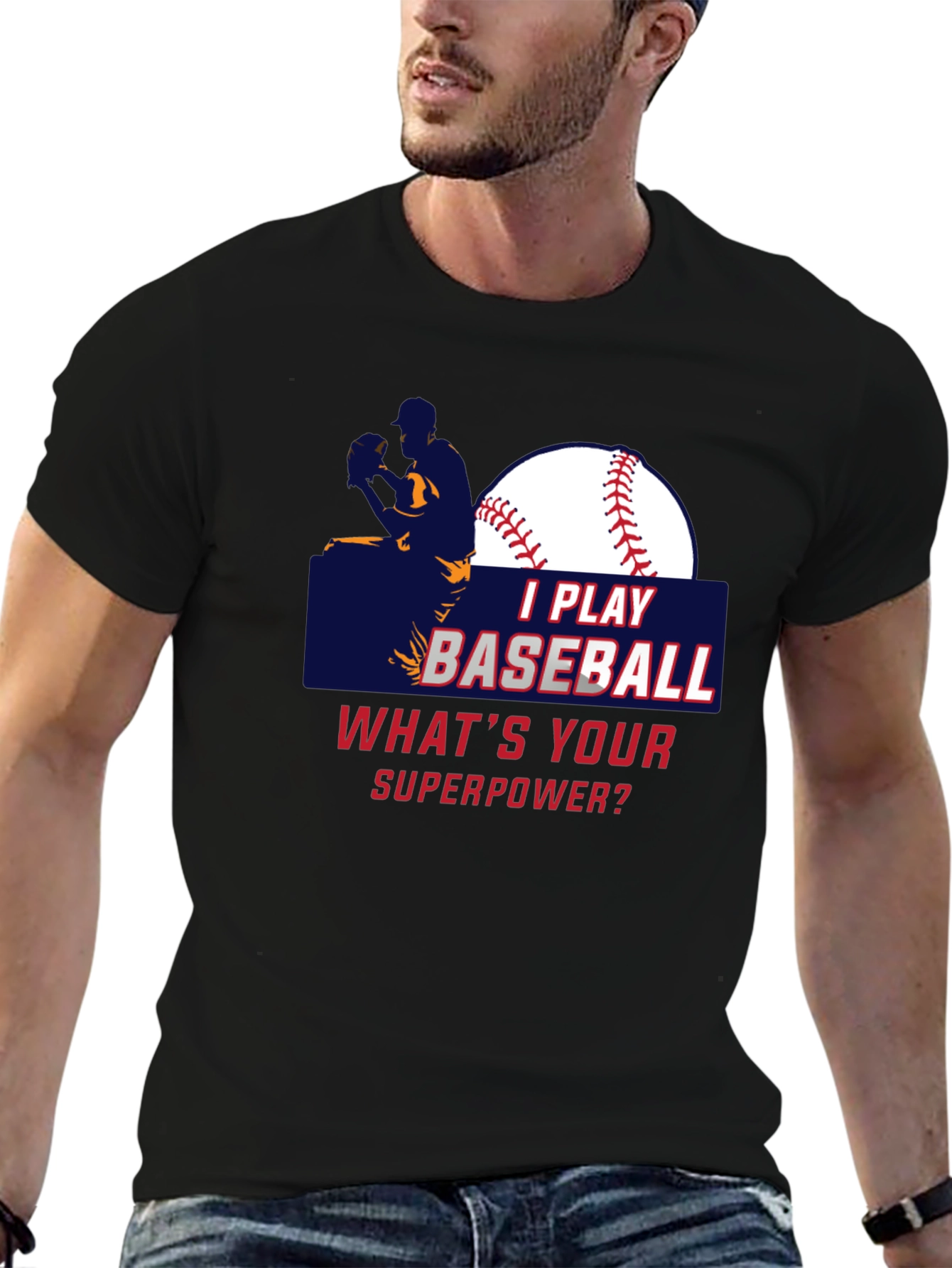 I Play Baseball Whats Your Superpower T-Shirt