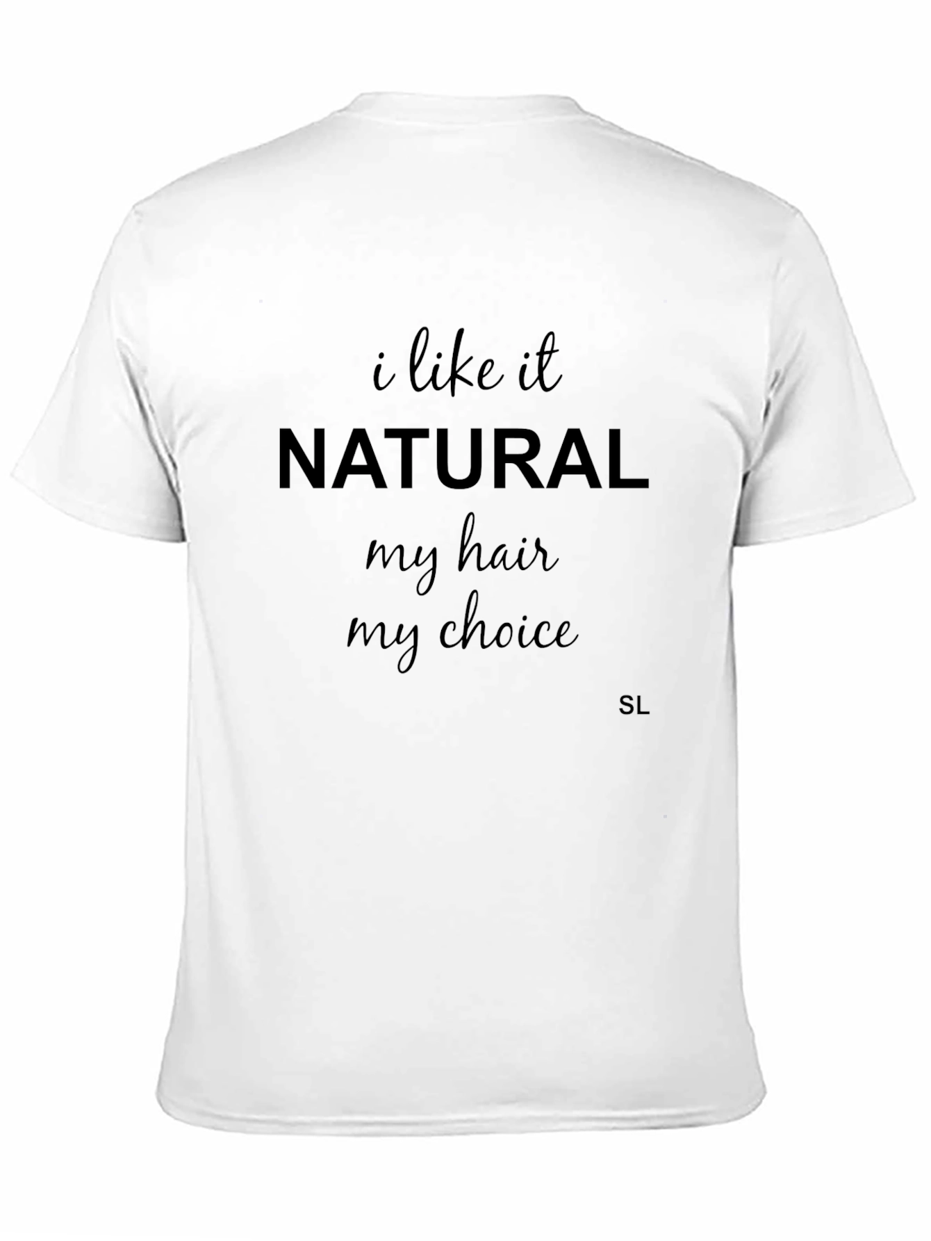I Like It Natural T-Shirt - Cotton Casual Tee