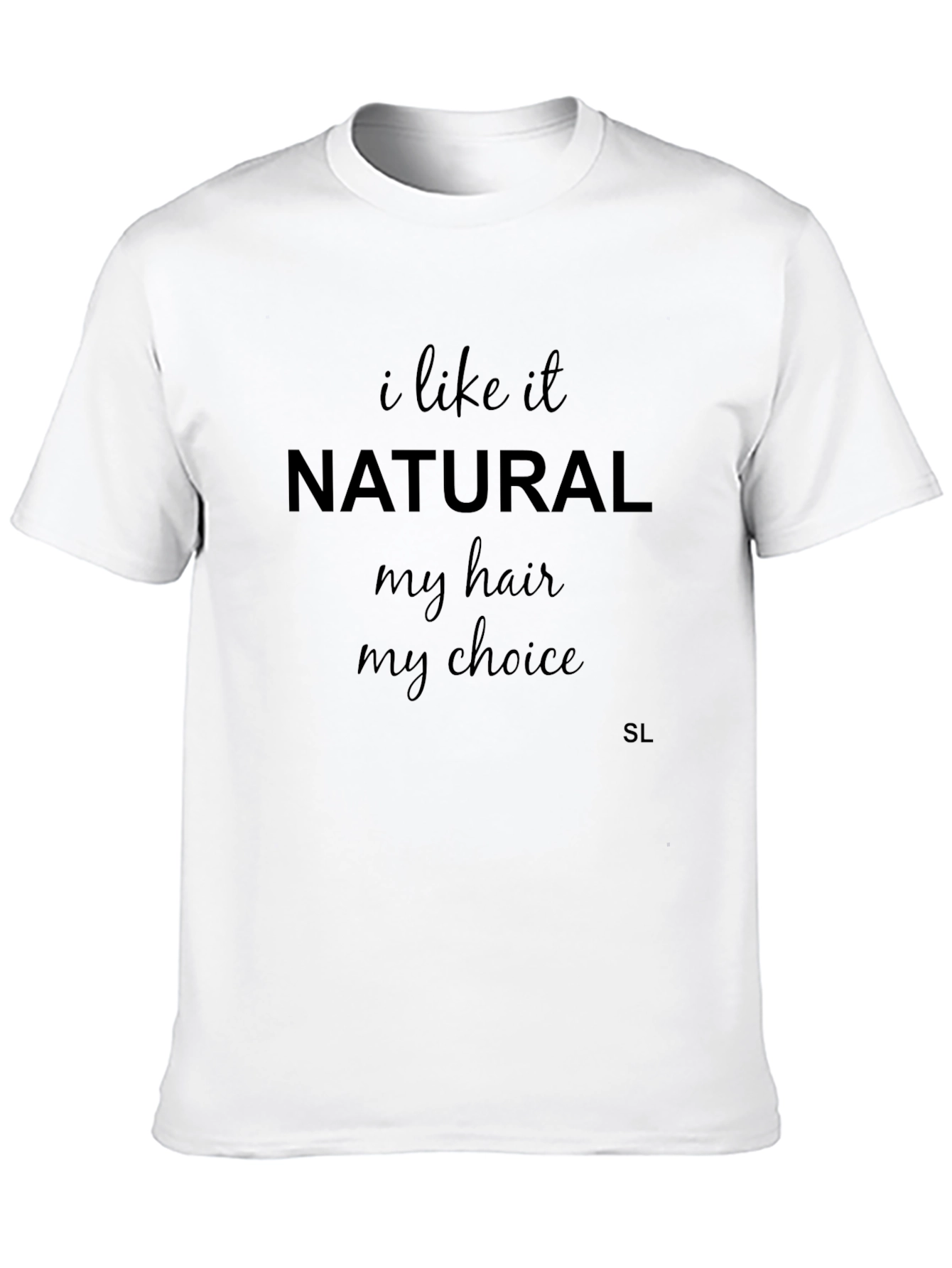 I Like It Natural T-Shirt - Cotton Casual Tee