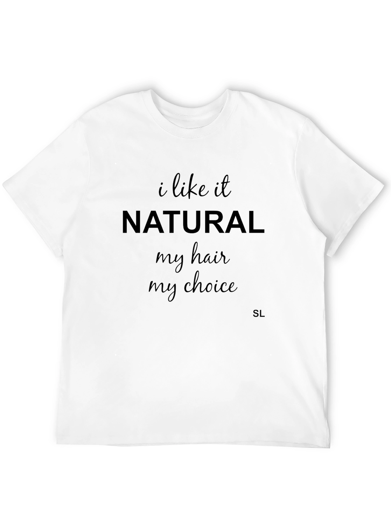 I Like It Natural T-Shirt - Cotton Casual Tee