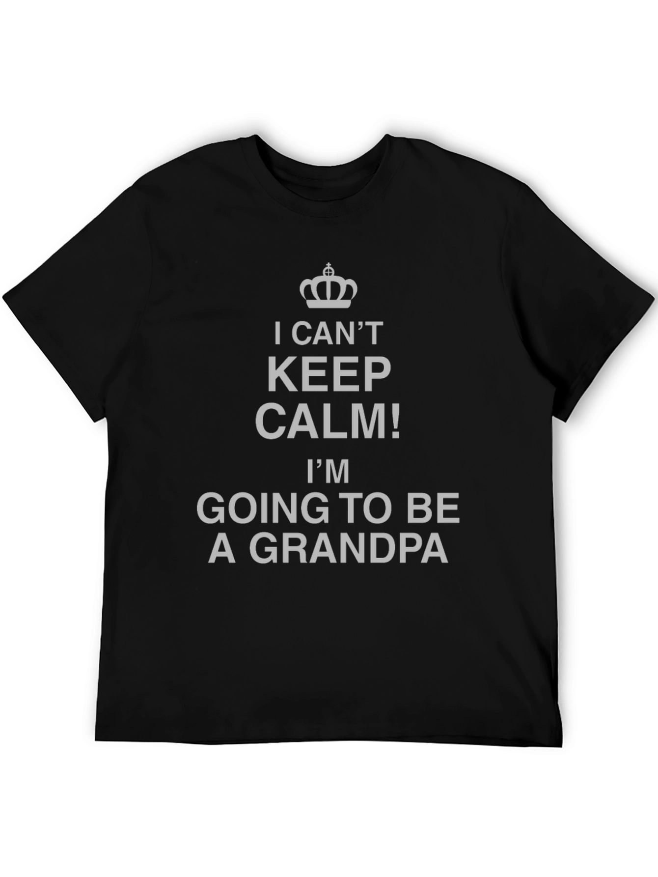 I Cant Keep Calm! Grandpa T-Shirt