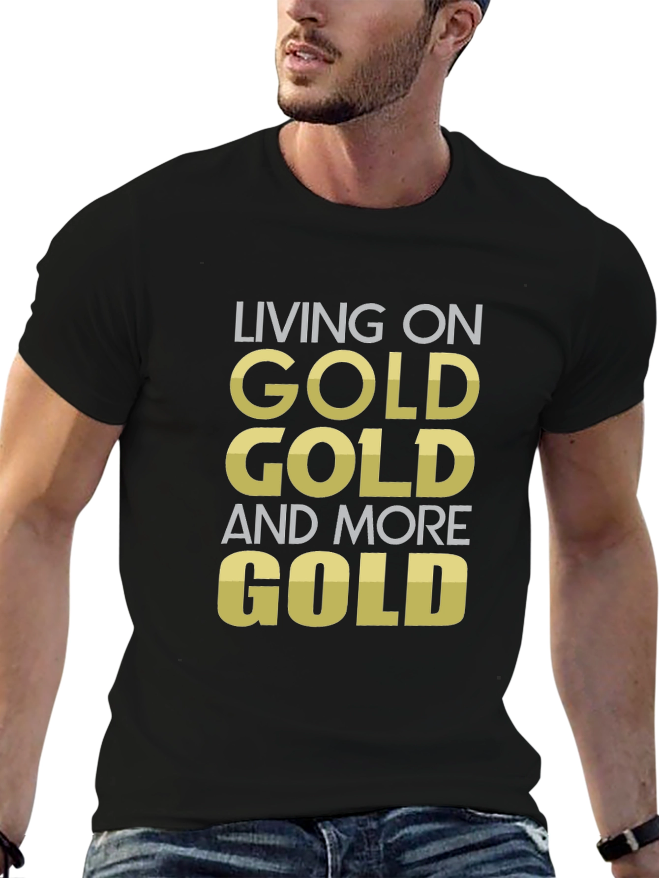 Living on Gold Funny Statement T-Shirt
