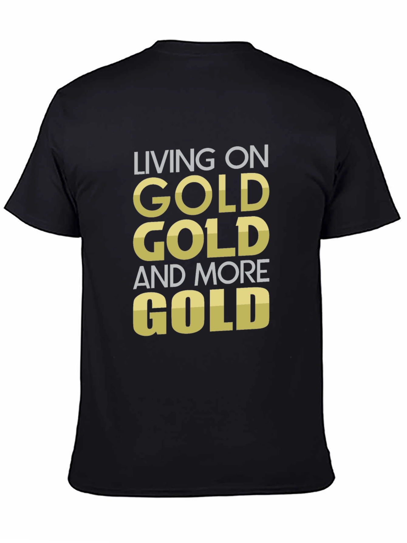 Living on Gold Funny Statement T-Shirt