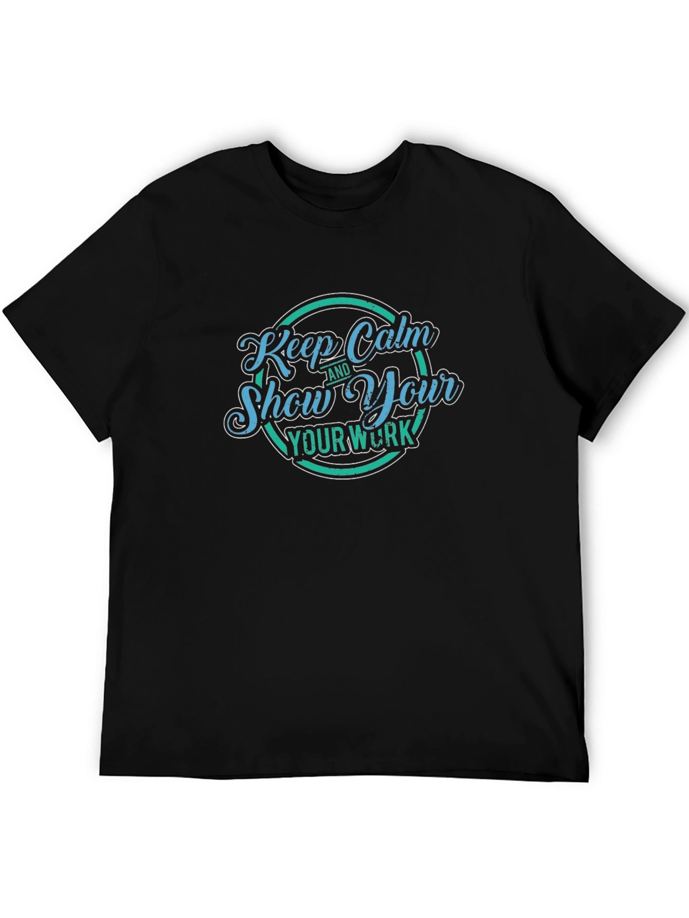 Keep Calm and Show Your Work T-Shirt