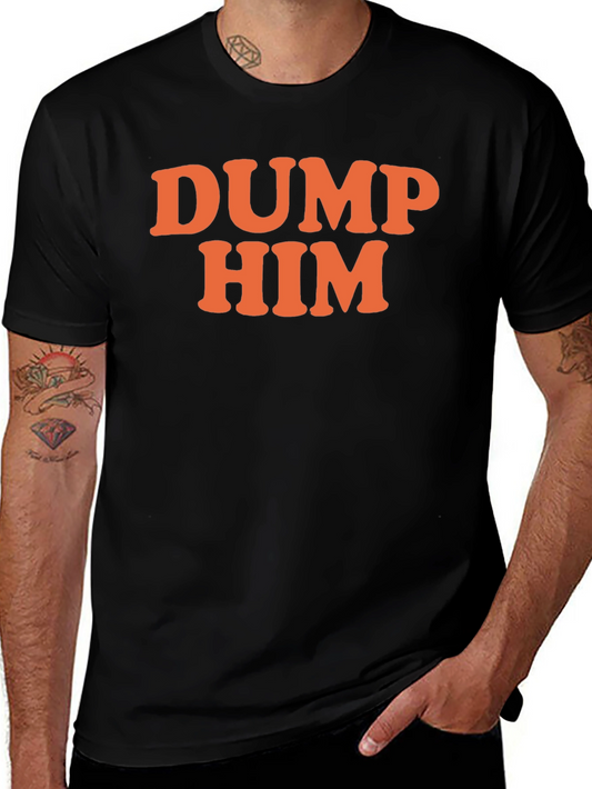 DUMP HIM Graphic T-Shirt - Sarcastic Fun