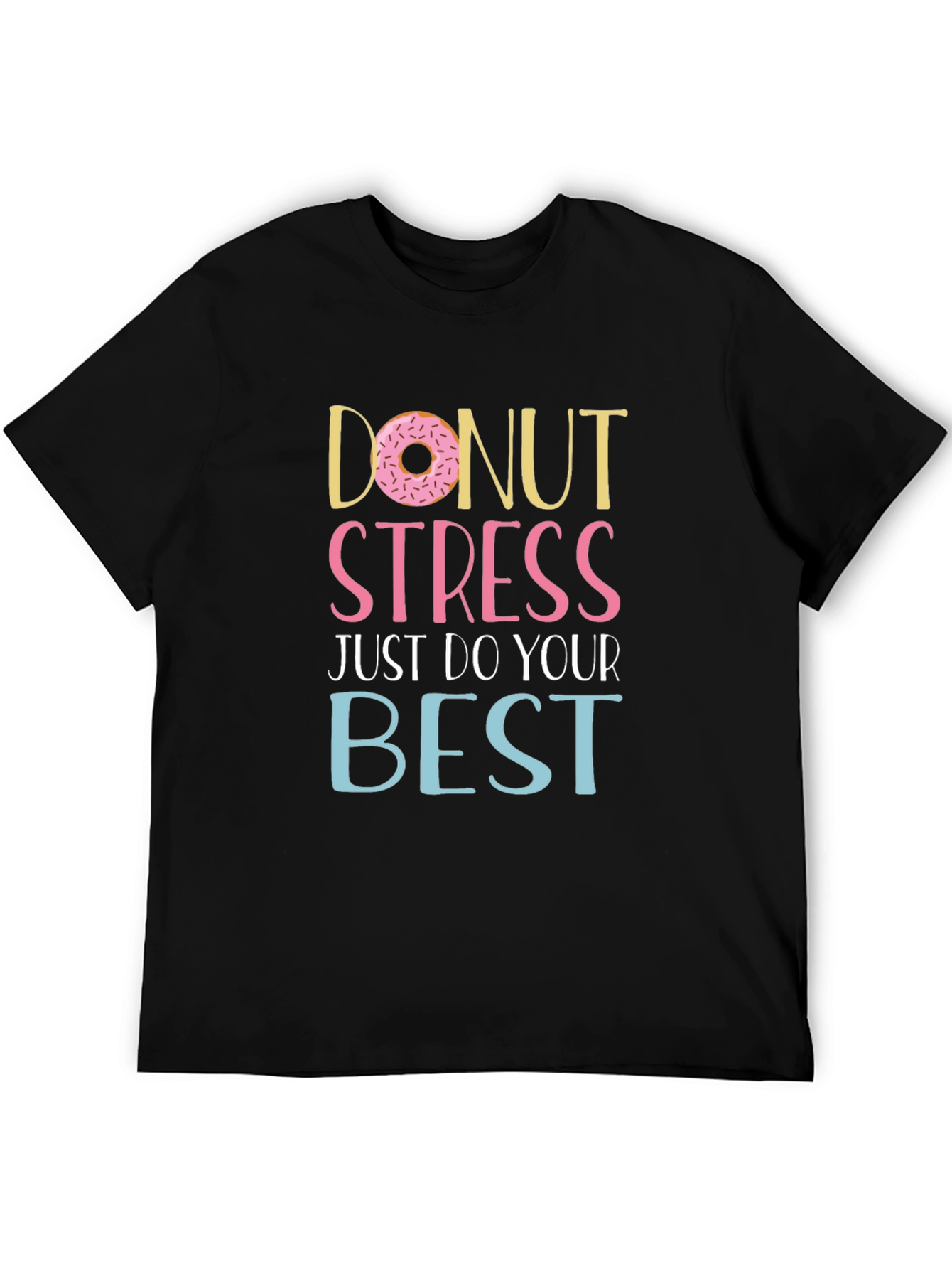 Donut Stress T-Shirt - Inspirational Graphic Tee