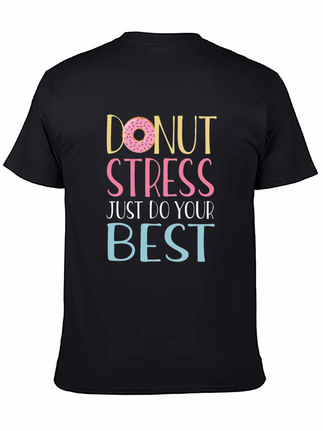 Donut Stress T-Shirt - Inspirational Graphic Tee