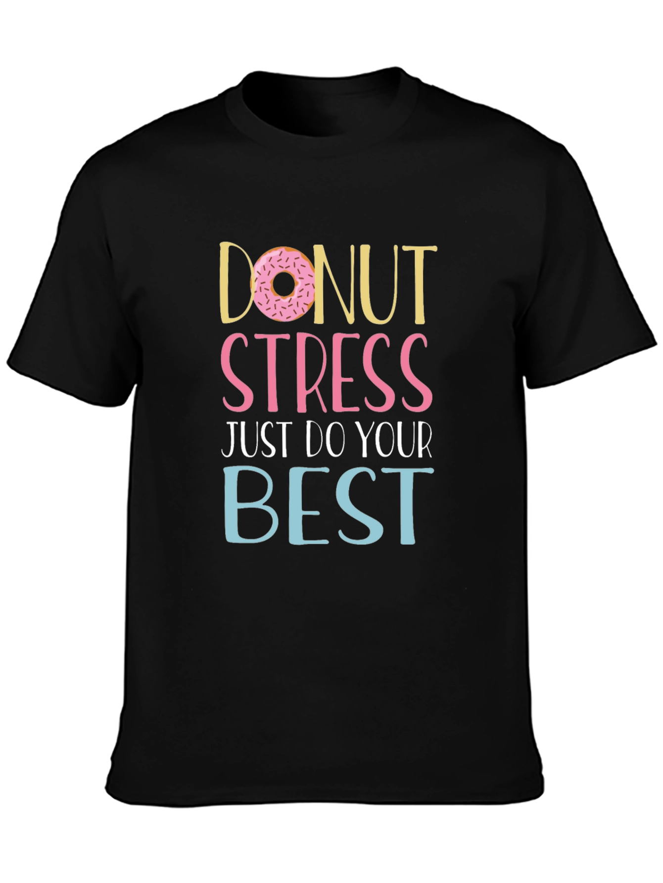 Donut Stress T-Shirt - Inspirational Graphic Tee