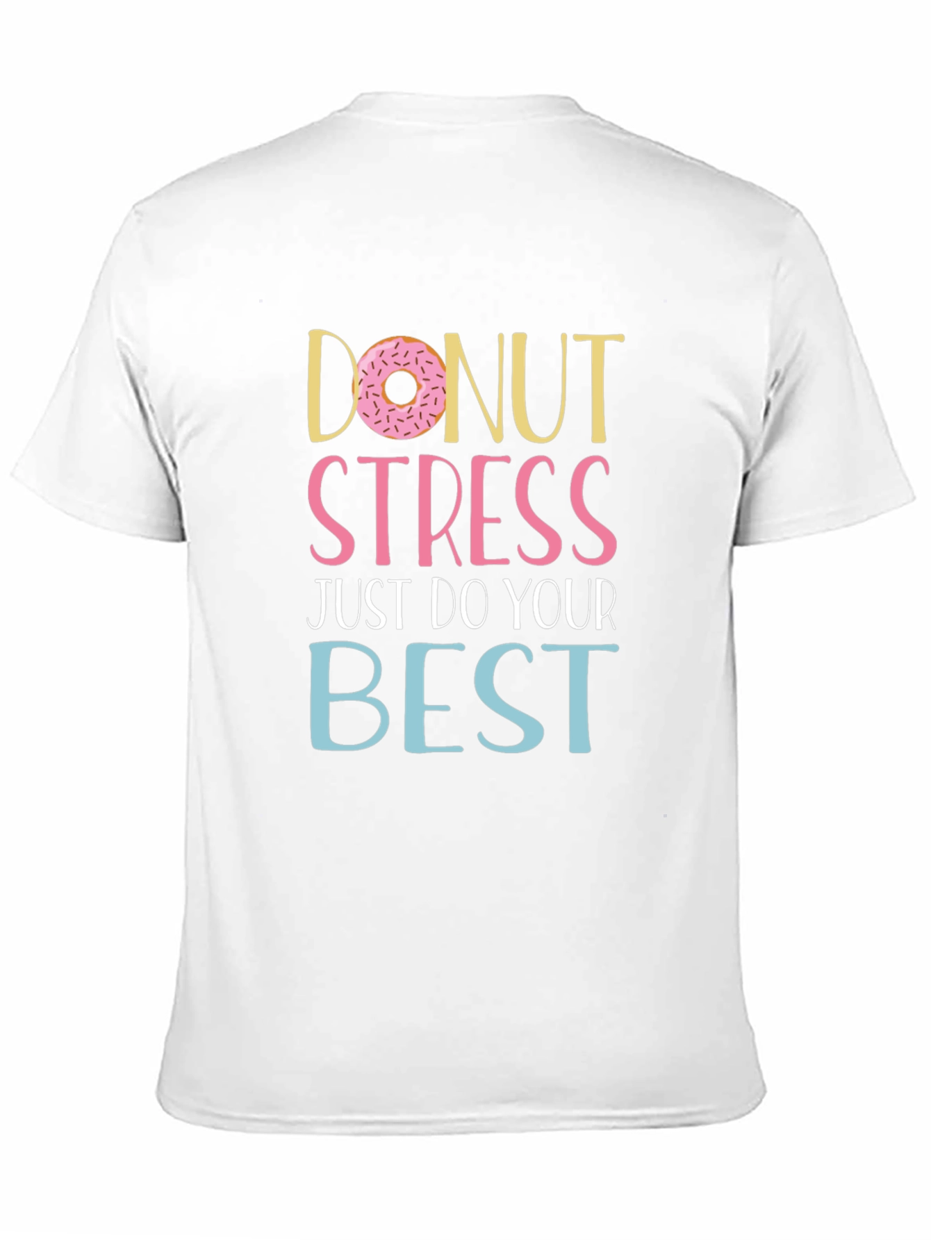 Donut Stress T-Shirt - Inspirational Graphic Tee