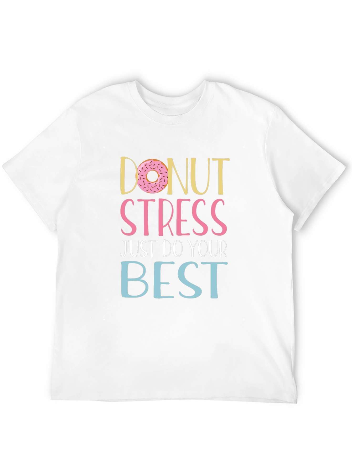 Donut Stress T-Shirt - Inspirational Graphic Tee