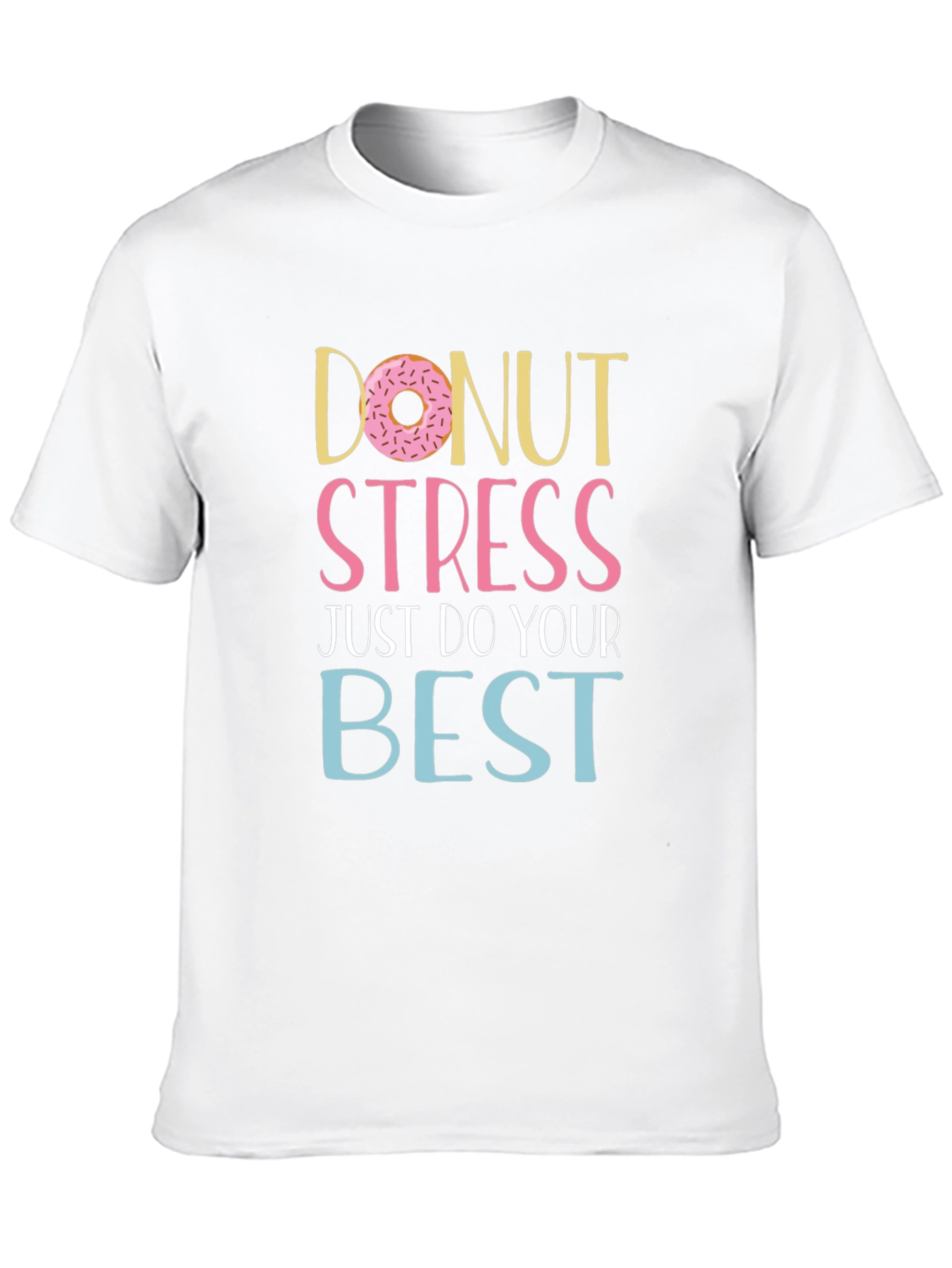 Donut Stress T-Shirt - Inspirational Graphic Tee