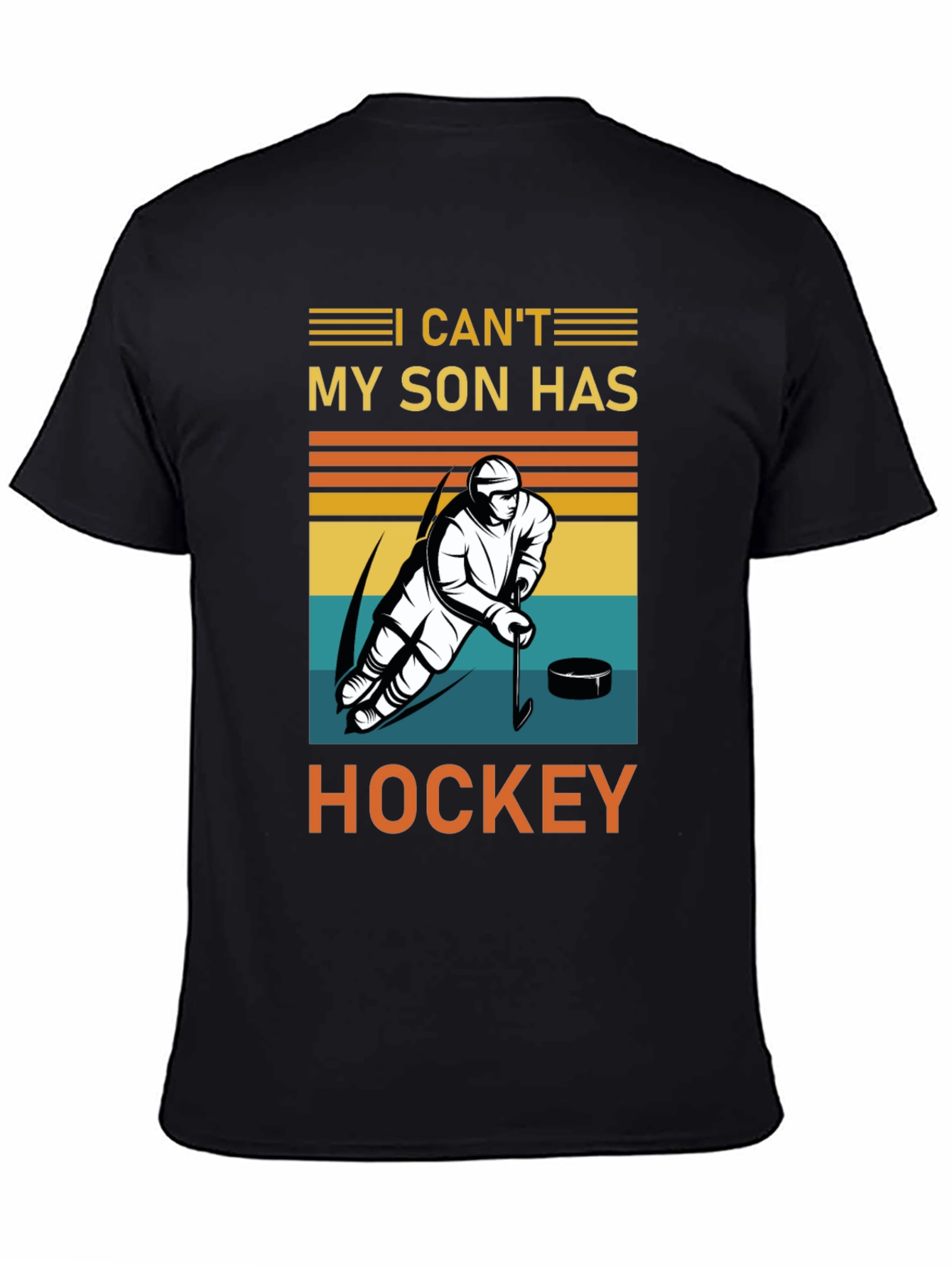 I Cant My Son Has Hockey T-Shirt