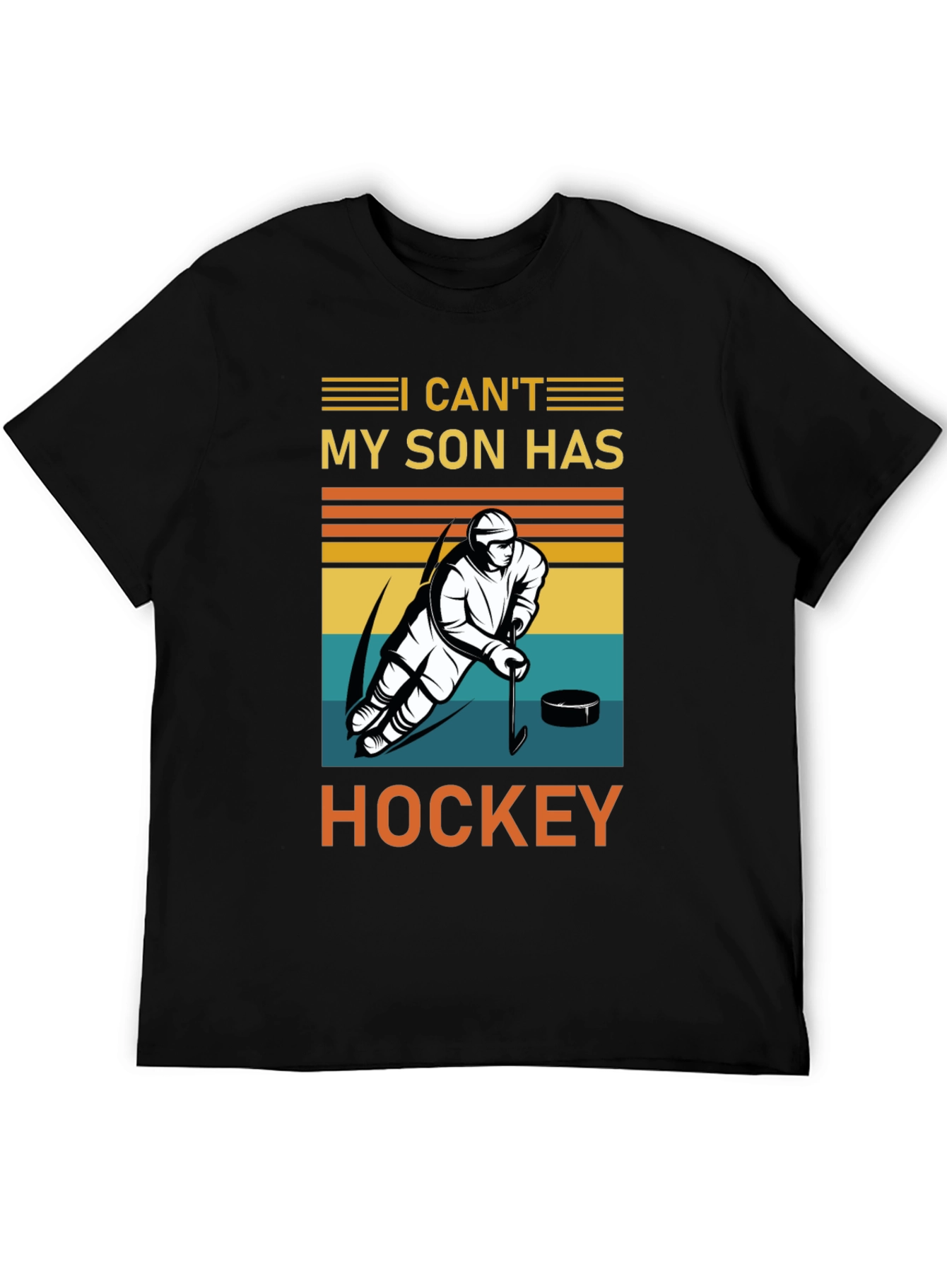 I Cant My Son Has Hockey T-Shirt