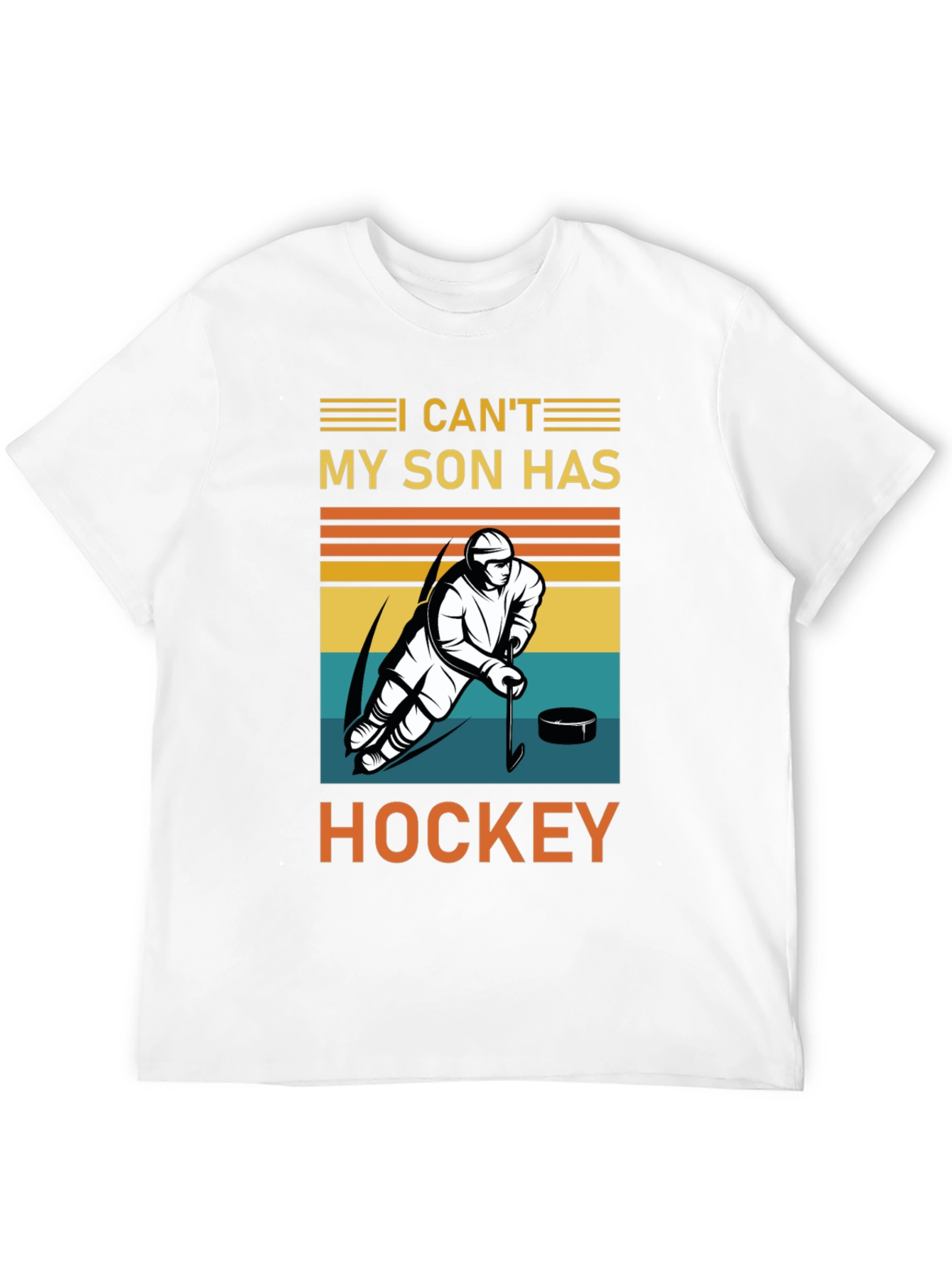 I Cant My Son Has Hockey T-Shirt