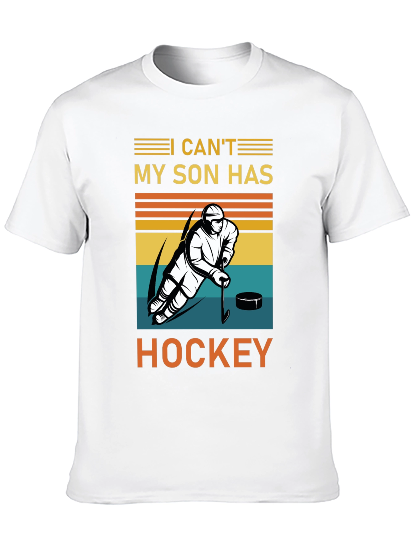 I Cant My Son Has Hockey T-Shirt