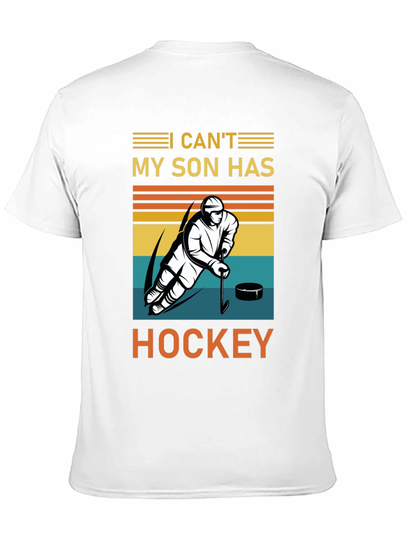I Cant My Son Has Hockey T-Shirt