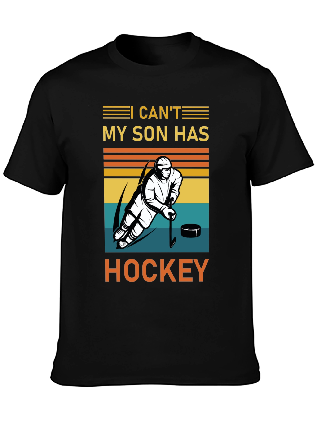 I Cant My Son Has Hockey T-Shirt