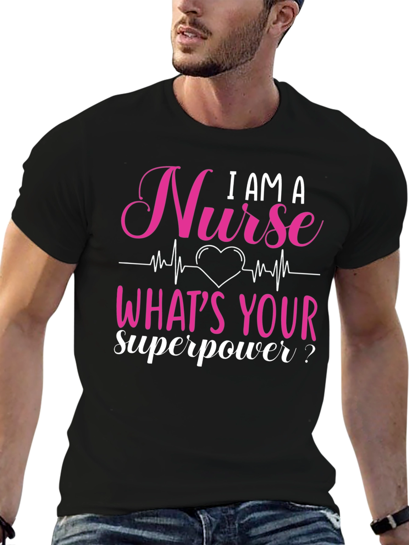 I AM A Nurse Whats Your Superpower? Graphic Tee
