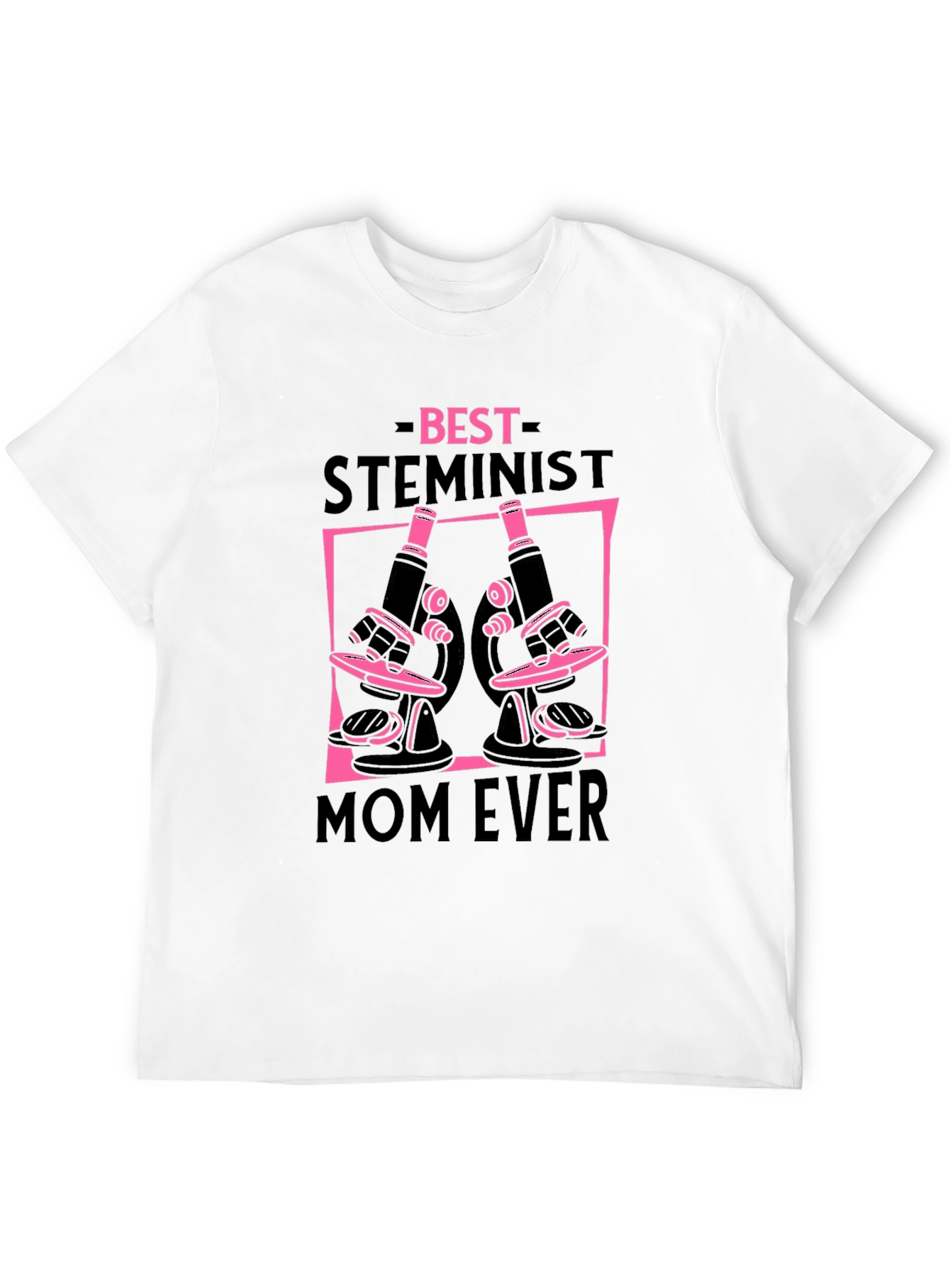 Best Steminist Mom Ever T-Shirt