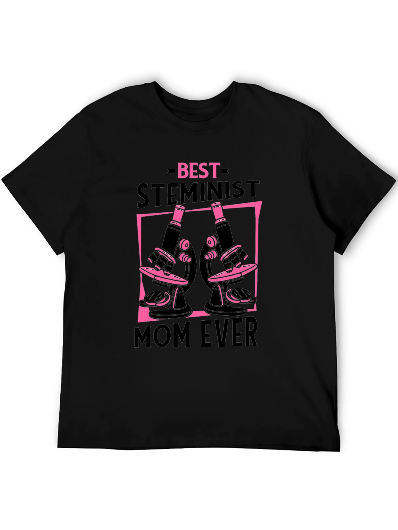 Best Steminist Mom Ever T-Shirt