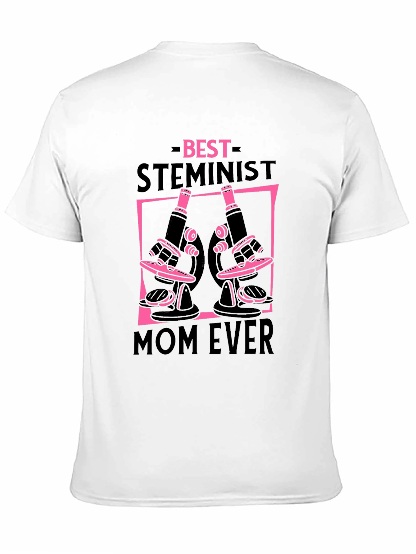 Best Steminist Mom Ever T-Shirt