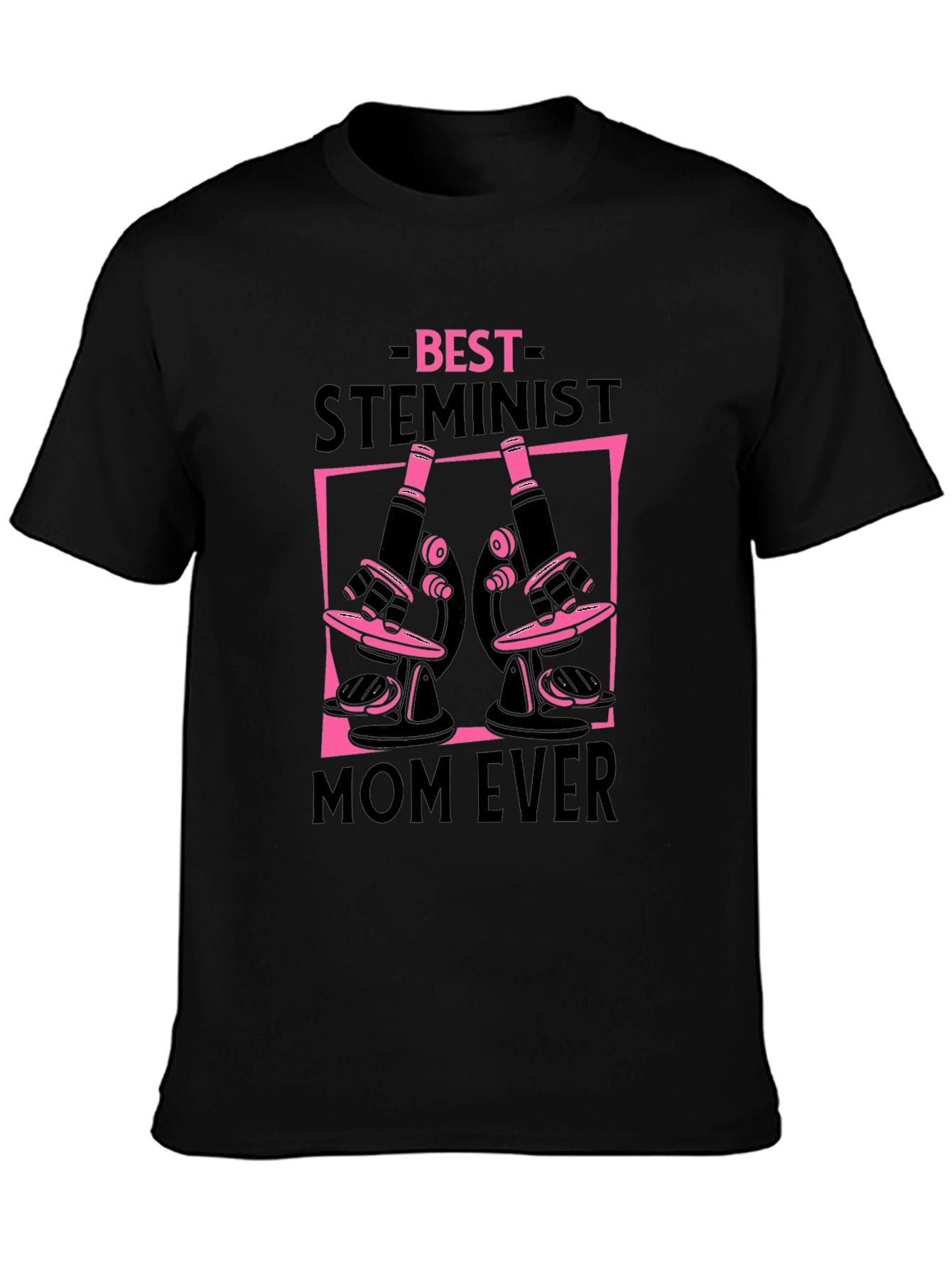 Best Steminist Mom Ever T-Shirt