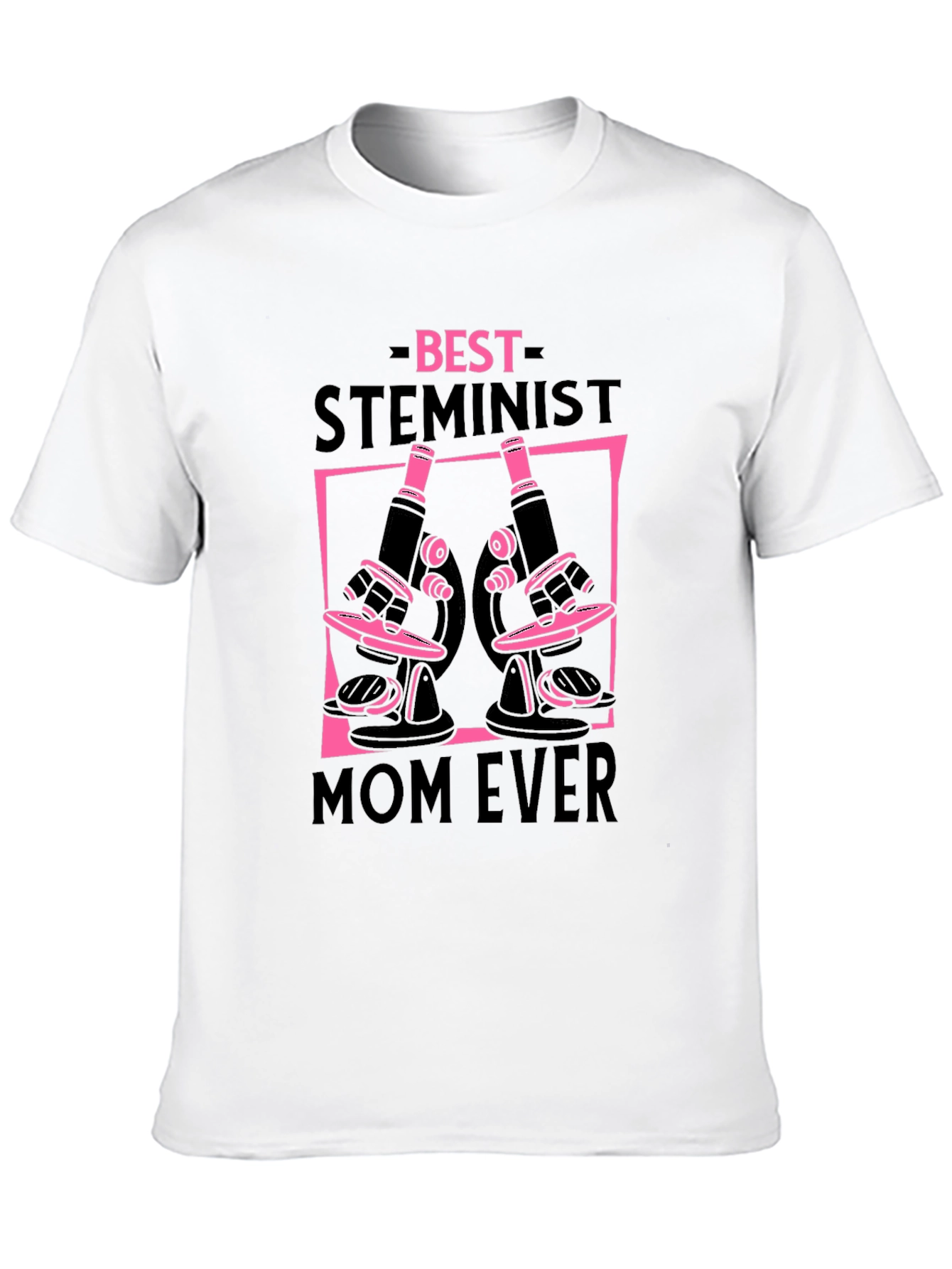 Best Steminist Mom Ever T-Shirt