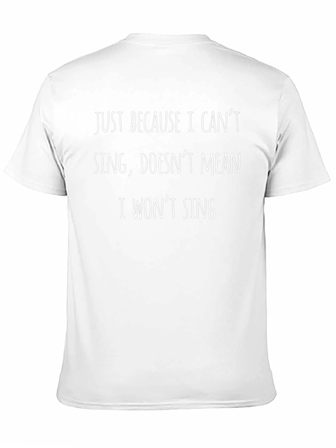 Funny Singing T-Shirt - Just Because I Cant Sing...