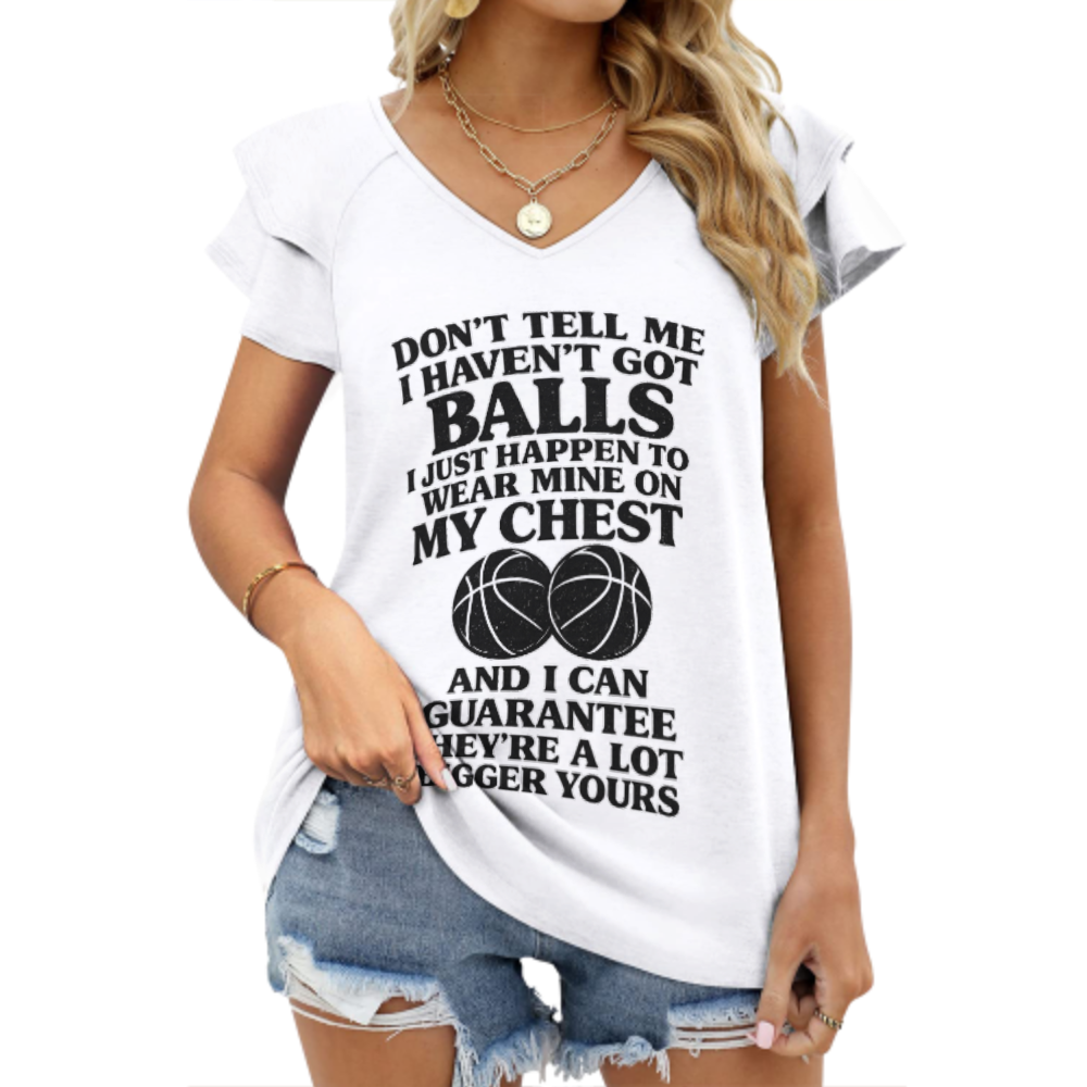 Funny Basketball Quote T-Shirt – “Don’t Tell Me I Haven’t Got Balls” Humor Graphic Tee(z249)