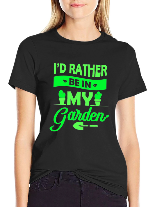 Gardeners Tee: Id Rather Be In My Garden T-Shirt