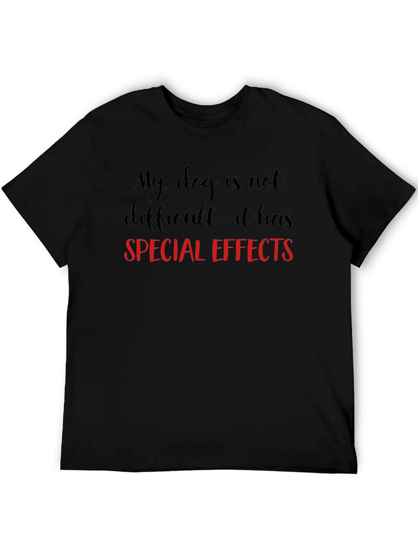 My Dog Has Special Effects T-Shirt