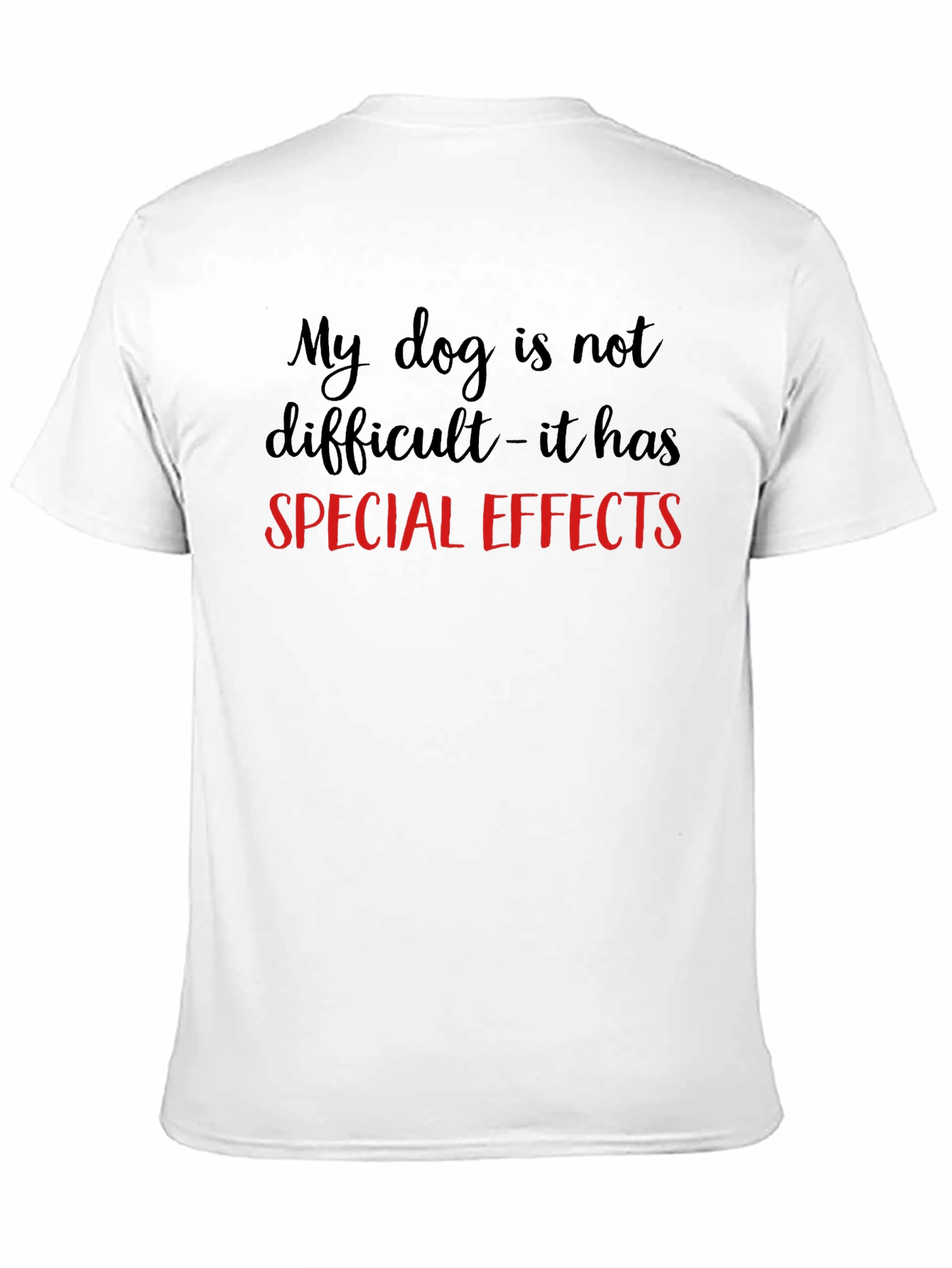 My Dog Has Special Effects T-Shirt