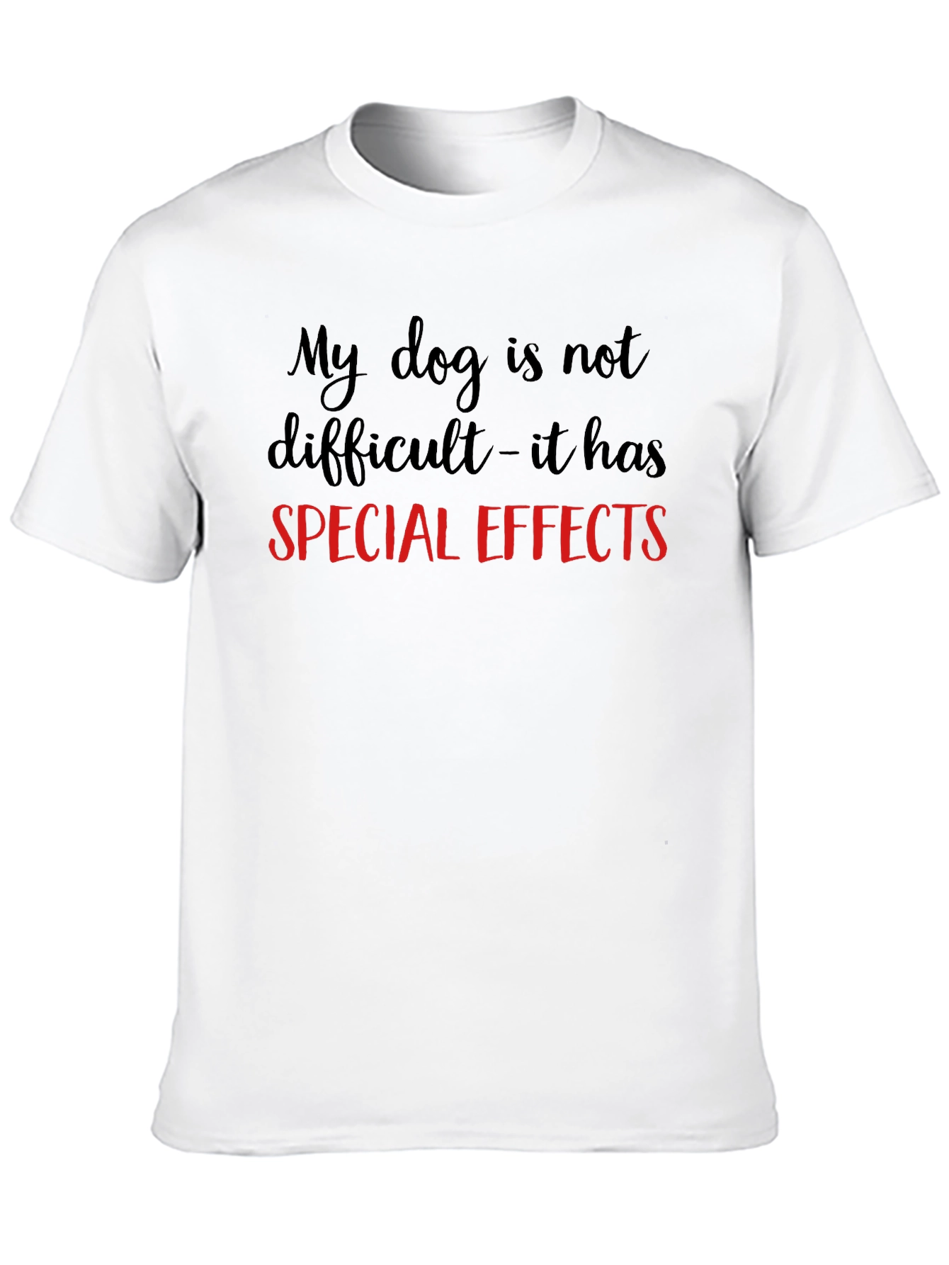 My Dog Has Special Effects T-Shirt