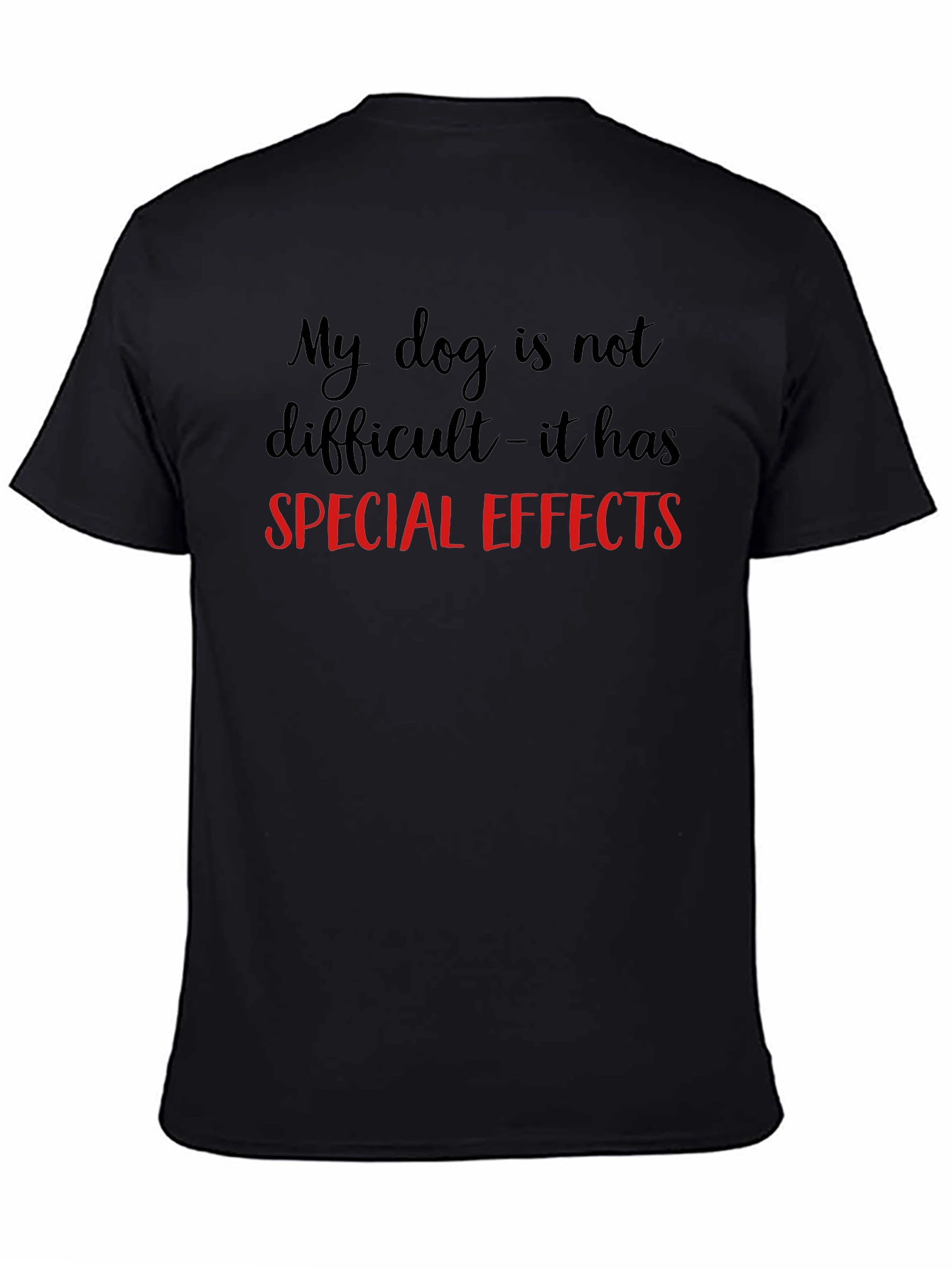 My Dog Has Special Effects T-Shirt