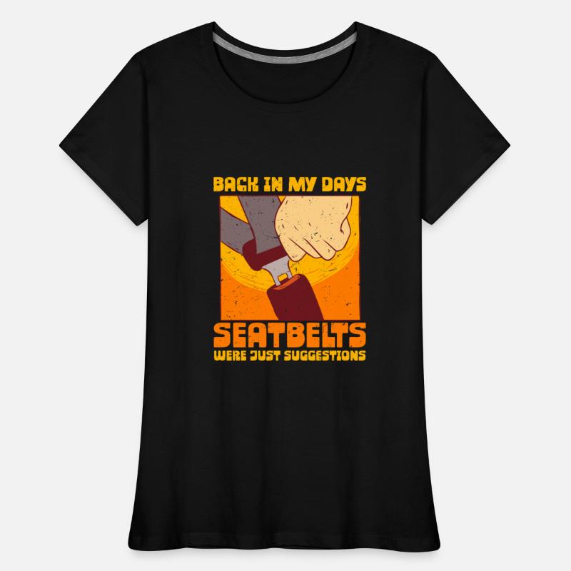 70s 80s Back In my Days Seatbelts Were Suggestions