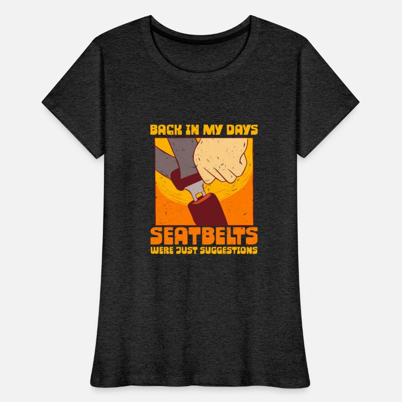 70s 80s Back In my Days Seatbelts Were Suggestions