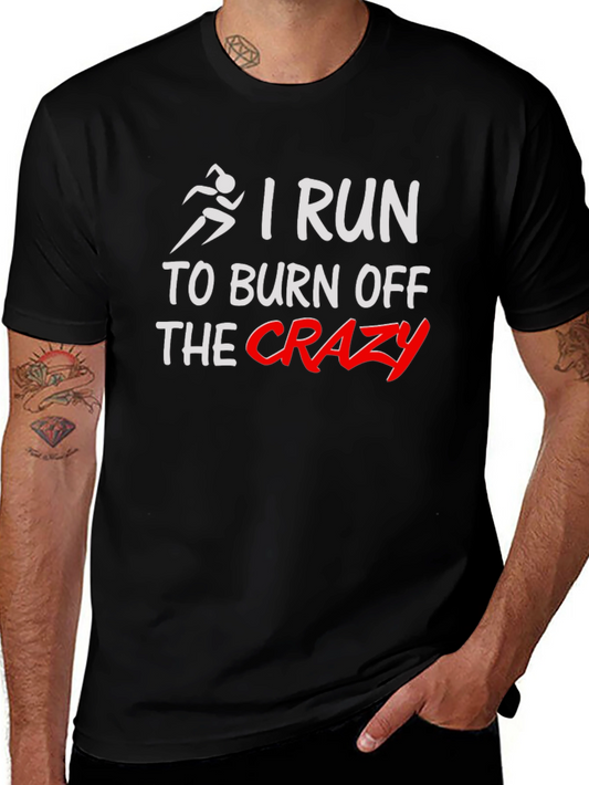 I Run to Burn Off The Crazy Black Graphic Tee
