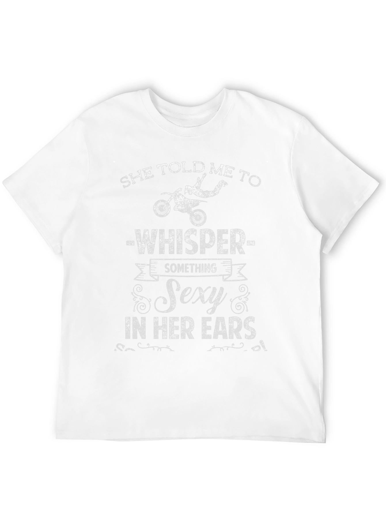Whisper Something Sexy T-Shirt - Funny Biker Tee