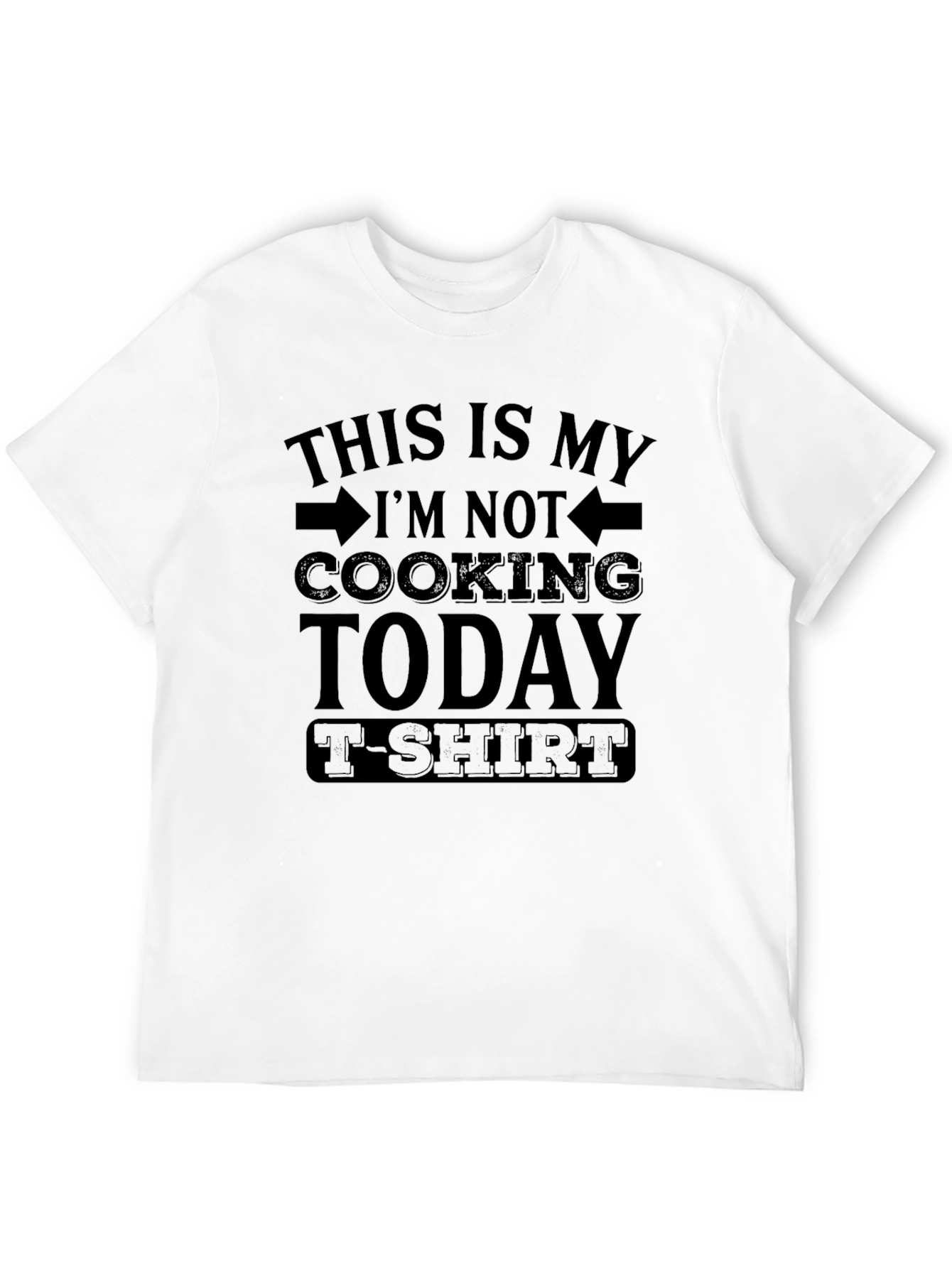 Funny Cooking T-Shirt - Im Not Cooking Today