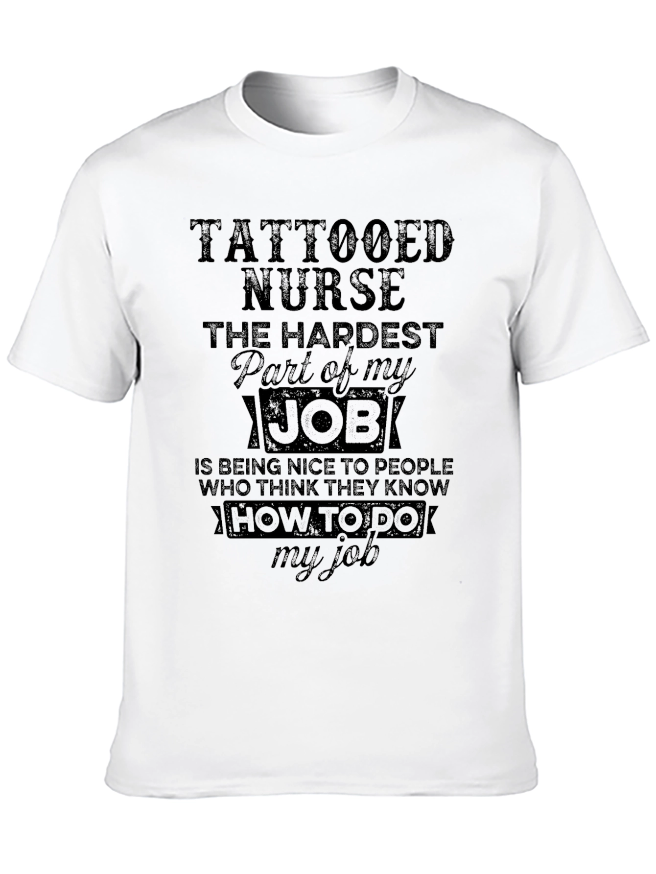 Tattooed Nurse T-Shirt - Hardest Part of My Job