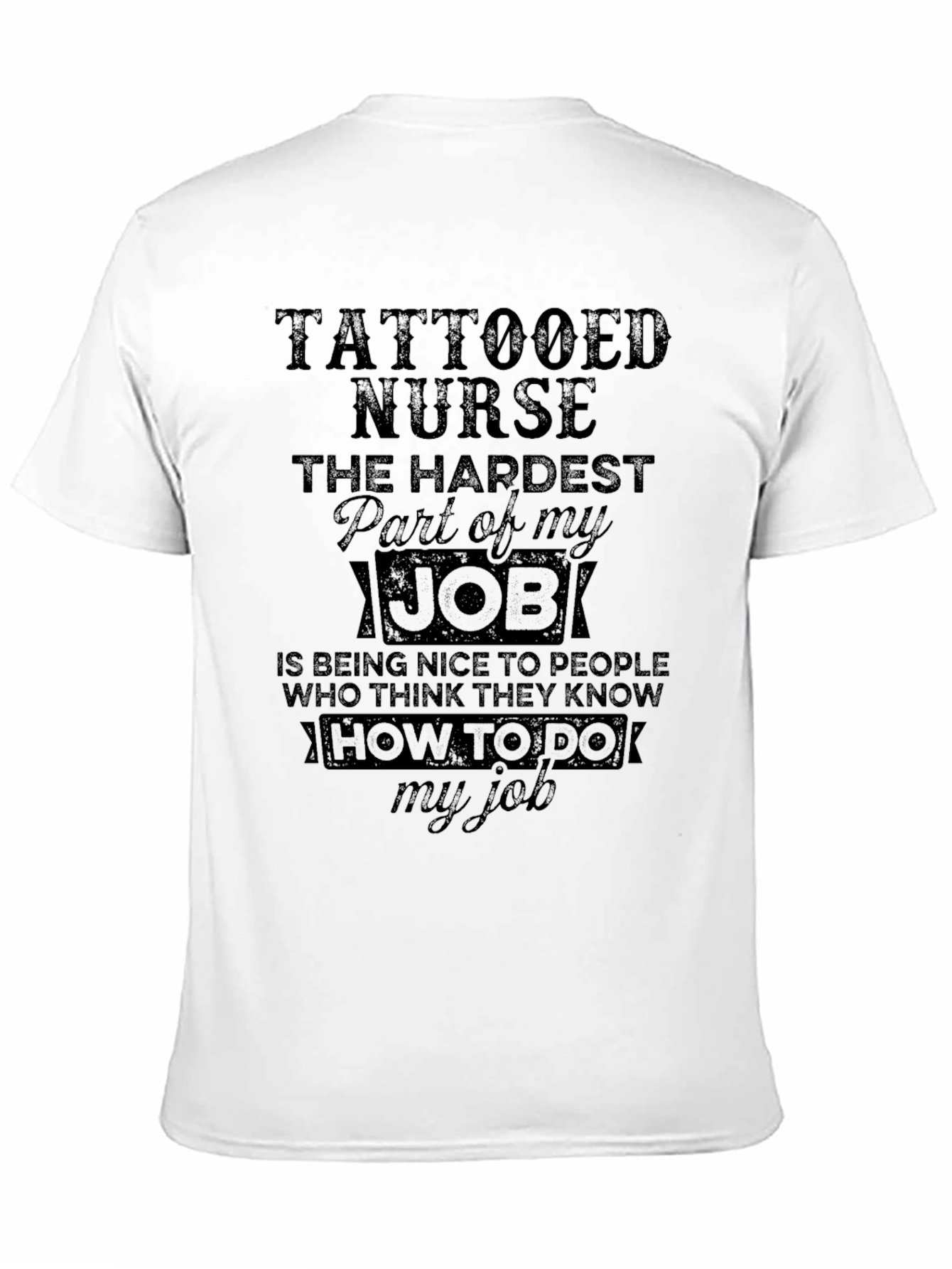 Tattooed Nurse T-Shirt - Hardest Part of My Job