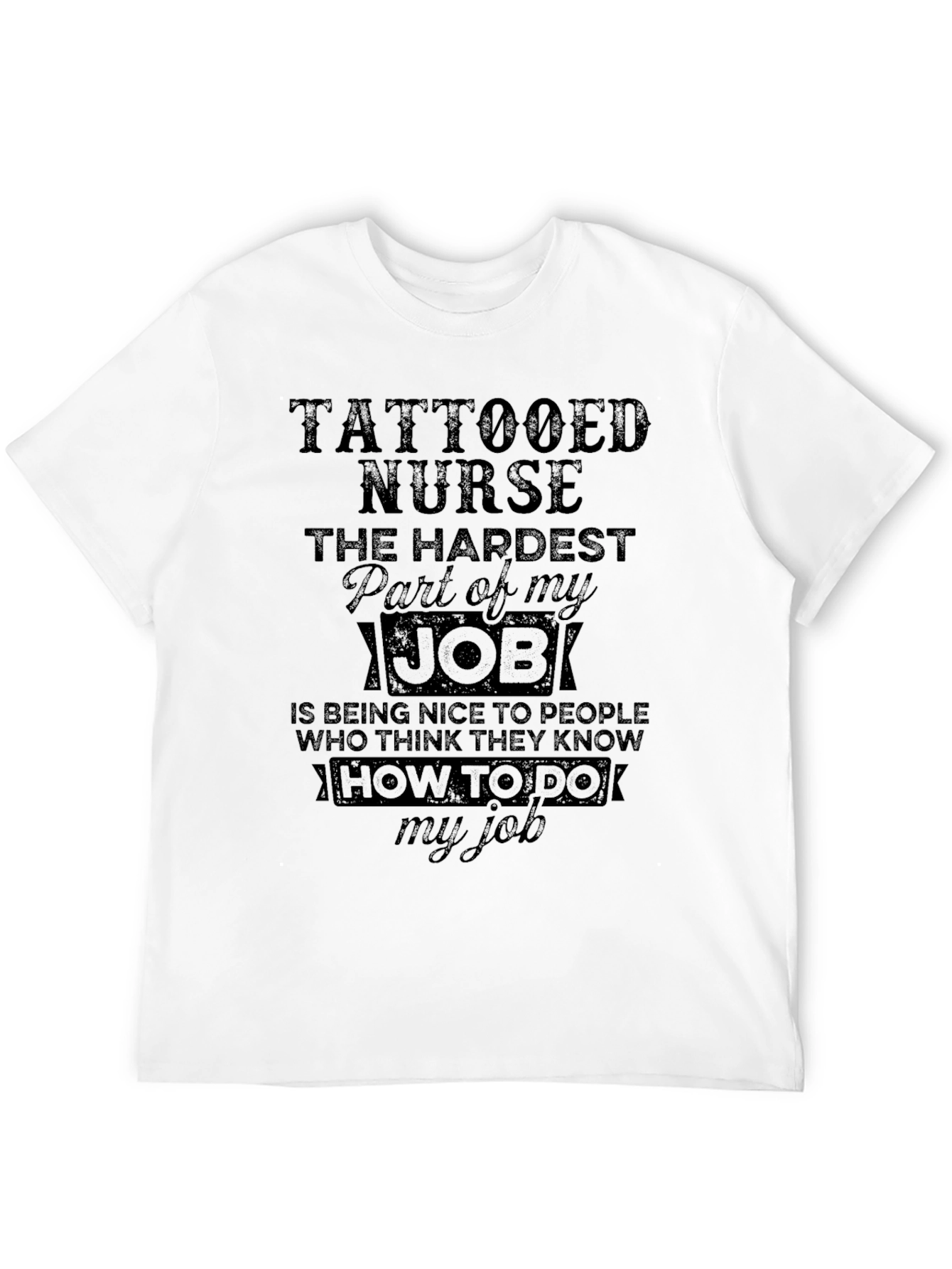 Tattooed Nurse T-Shirt - Hardest Part of My Job