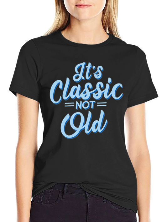 Classic Not Old Graphic T-Shirt