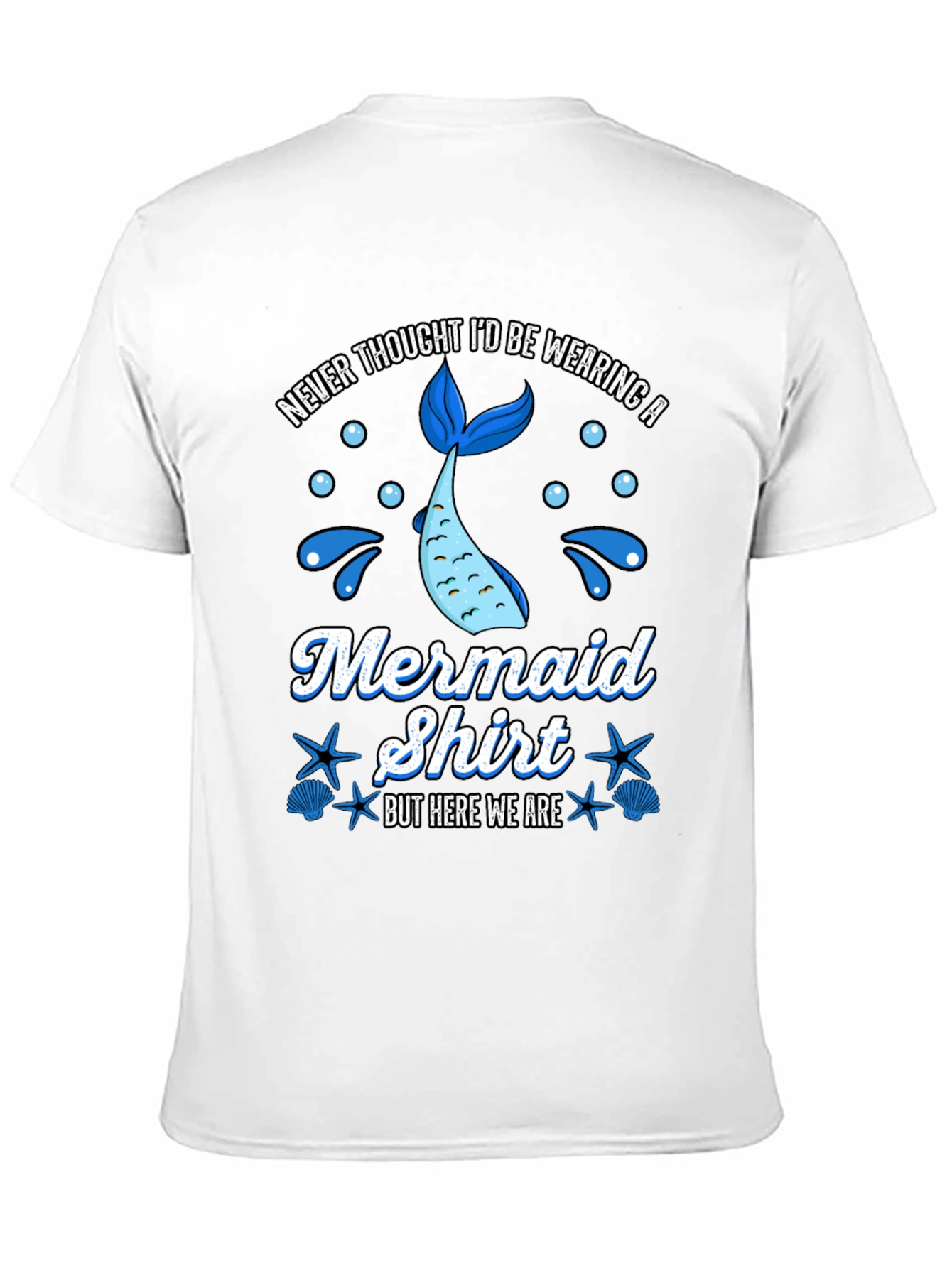 Funny Mermaid Shirt - Never Thought Id Wear