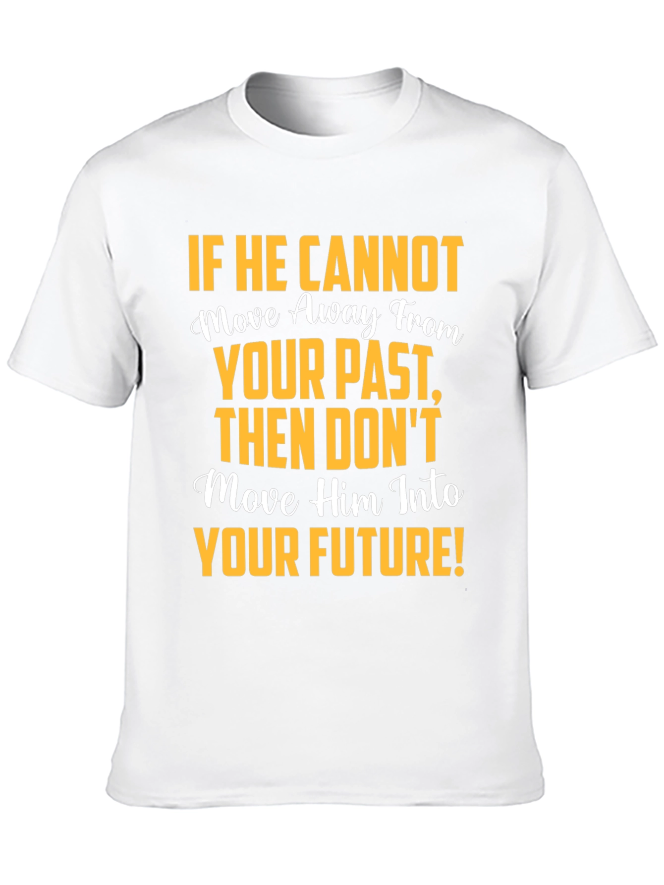 Motivational Graphic T-Shirt: Move Away From Your Past