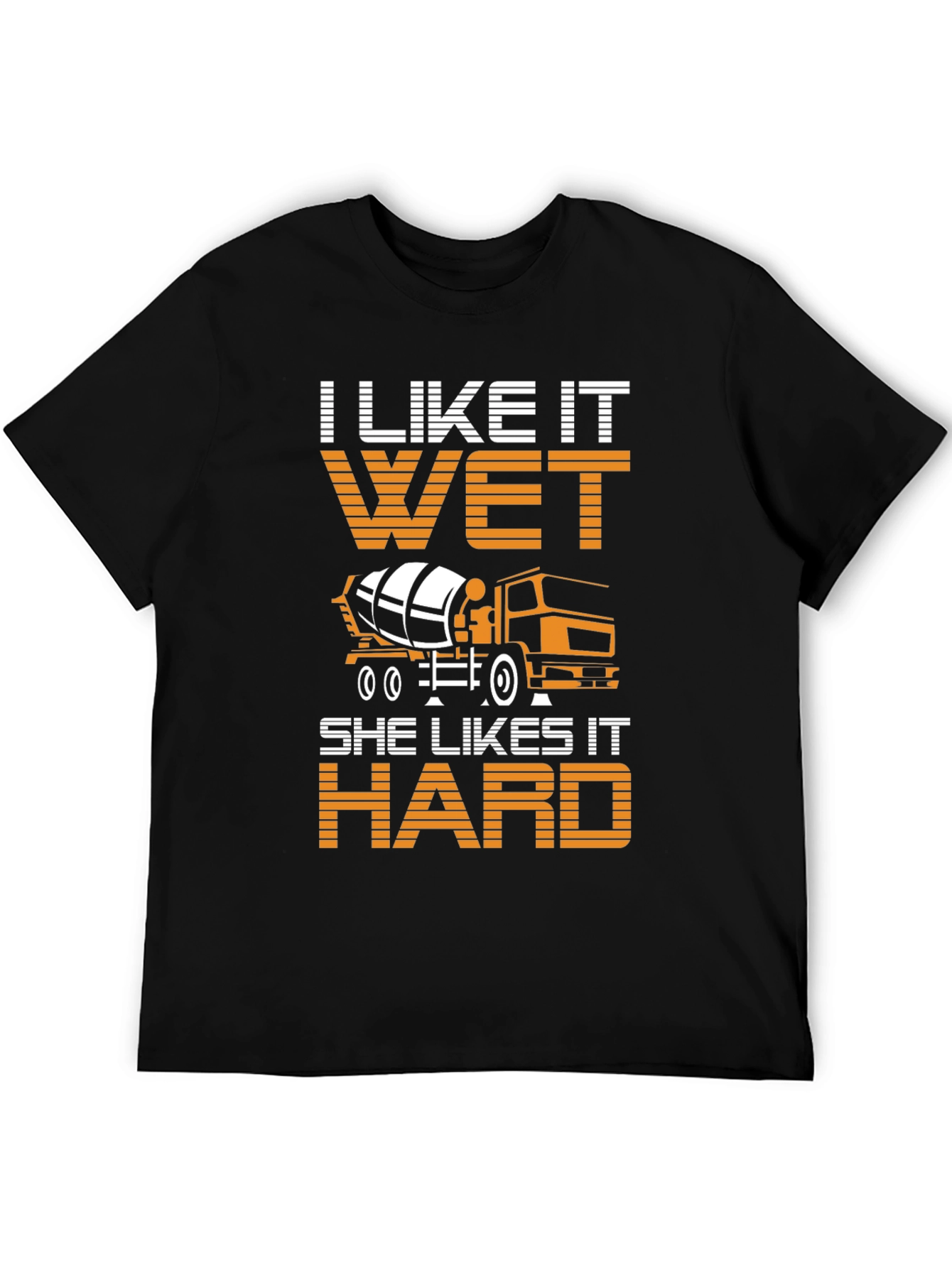 I Like It Wet Concrete Truck Mens T-Shirt