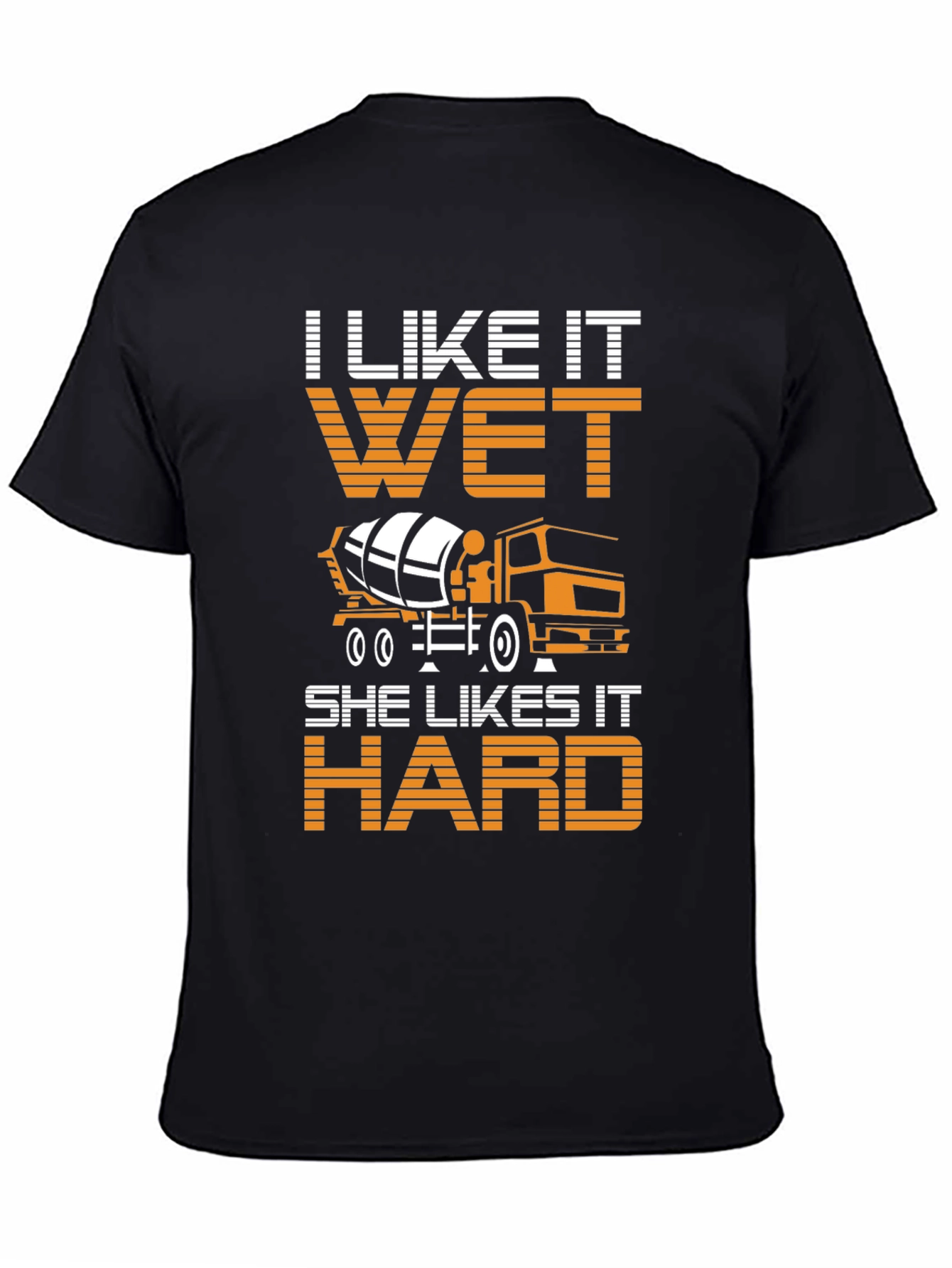 I Like It Wet Concrete Truck Mens T-Shirt