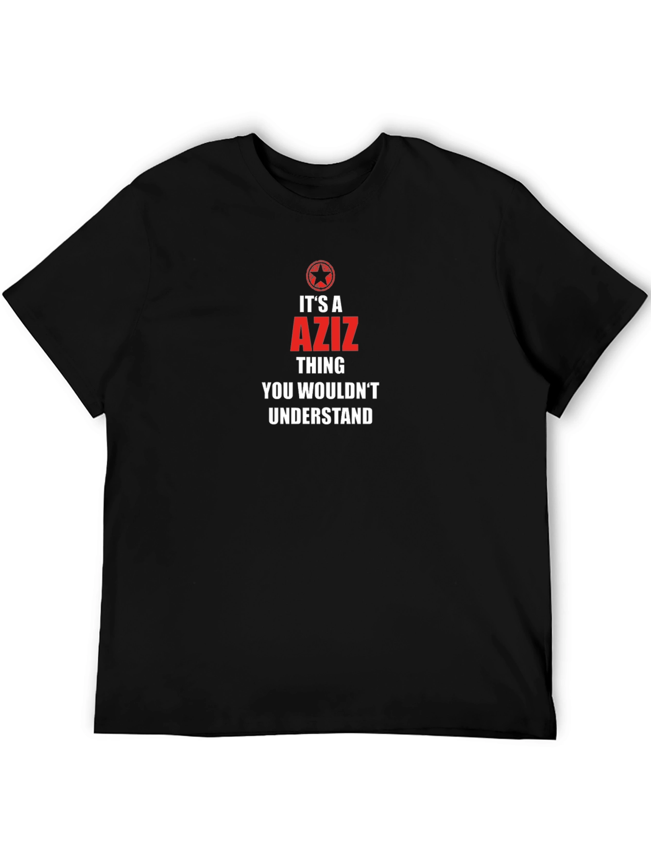 Its an Aziz Thing T-Shirt - Unique Gift Idea