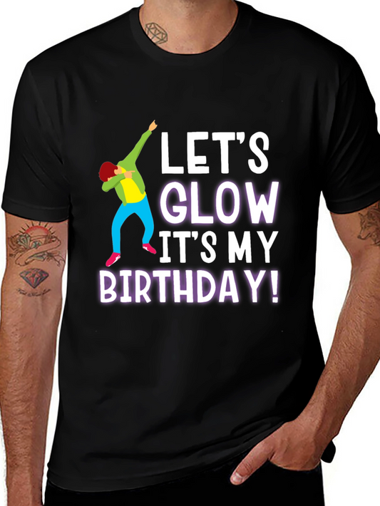 Lets Glow Birthday T-Shirt - Black